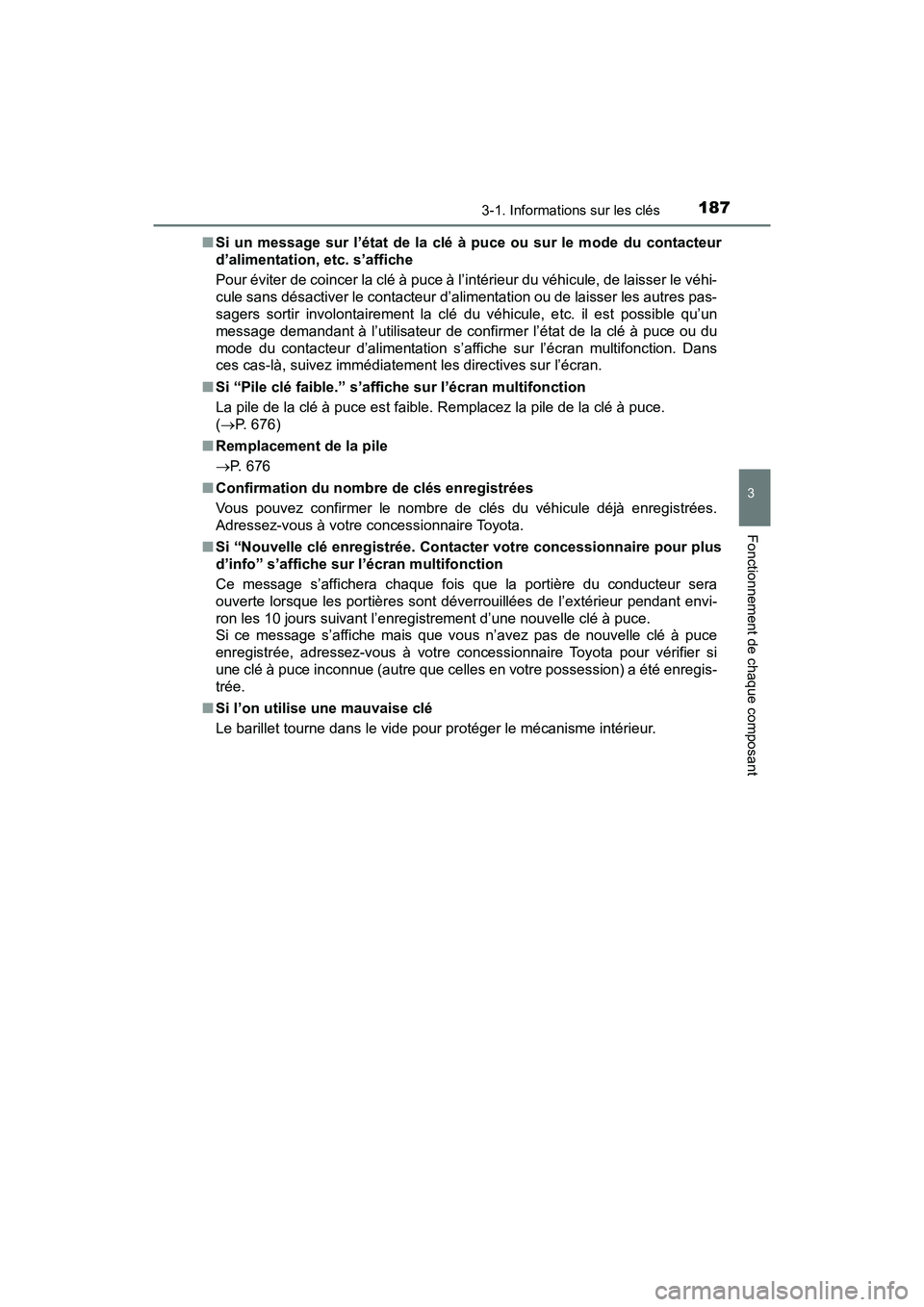 TOYOTA PRIUS 2019 Manuel du propriétaire (in French) PRIUS_OM_OM47C35D_(D)
1873-1. Informations sur les clés
3
Fonctionnement de chaque composant
■Si un message sur l’état de la clé à puce ou sur le mode du contacteur
d’alimentation, etc. s’ TOYOTA PRIUS 2019 Manuel du propriétaire (in French) PRIUS_OM_OM47C35D_(D)
1873-1. Informations sur les clés
3
Fonctionnement de chaque composant
■Si un message sur l’état de la clé à puce ou sur le mode du contacteur
d’alimentation, etc. s’