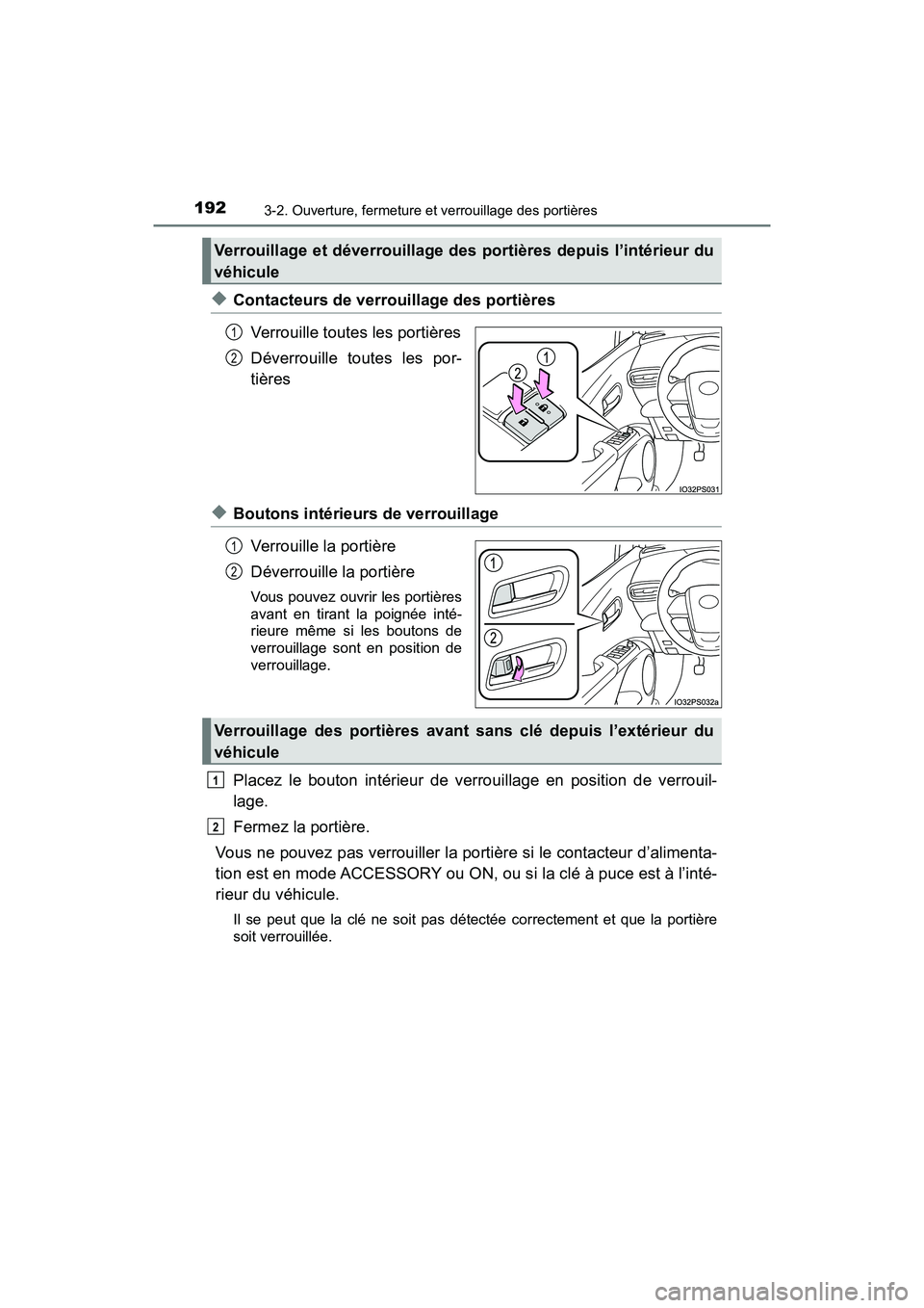 TOYOTA PRIUS 2019 Manuel du propriétaire (in French) 192
PRIUS_OM_OM47C35D_(D)
3-2. Ouverture, fermeture et verrouillage des portières
◆Contacteurs de verrouillage des portièresVerrouille toutes les portières
Déverrouille toutes les por-
tières
TOYOTA PRIUS 2019 Manuel du propriétaire (in French) 192
PRIUS_OM_OM47C35D_(D)
3-2. Ouverture, fermeture et verrouillage des portières
◆Contacteurs de verrouillage des portièresVerrouille toutes les portières
Déverrouille toutes les por-
tières
