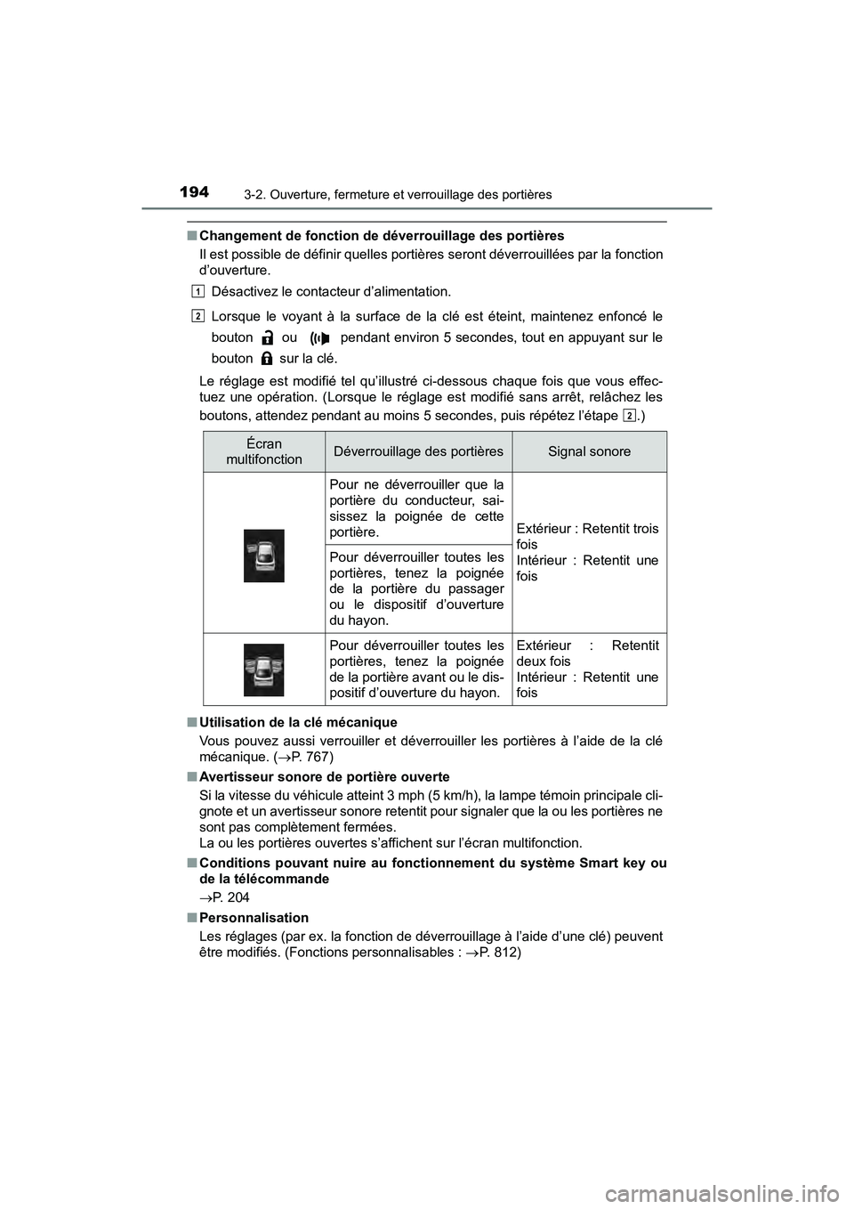 TOYOTA PRIUS 2019 Manuel du propriétaire (in French) 194
PRIUS_OM_OM47C35D_(D)
3-2. Ouverture, fermeture et verrouillage des portières
■Changement de fonction de déverrouillage des portières
Il est possible de définir quelles portières seront d TOYOTA PRIUS 2019 Manuel du propriétaire (in French) 194
PRIUS_OM_OM47C35D_(D)
3-2. Ouverture, fermeture et verrouillage des portières
■Changement de fonction de déverrouillage des portières
Il est possible de définir quelles portières seront d