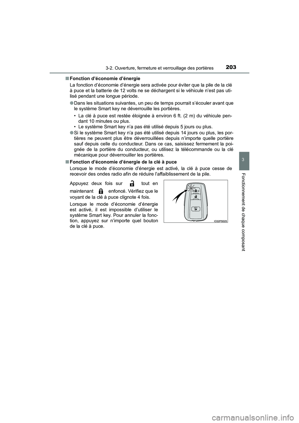 TOYOTA PRIUS 2019  Manuel du propriétaire (in French) PRIUS_OM_OM47C35D_(D)
2033-2. Ouverture, fermeture et verrouillage des portières
3
Fonctionnement de chaque composant
■Fonction d’économie d’énergie
La fonction d’économie d’énergie ser