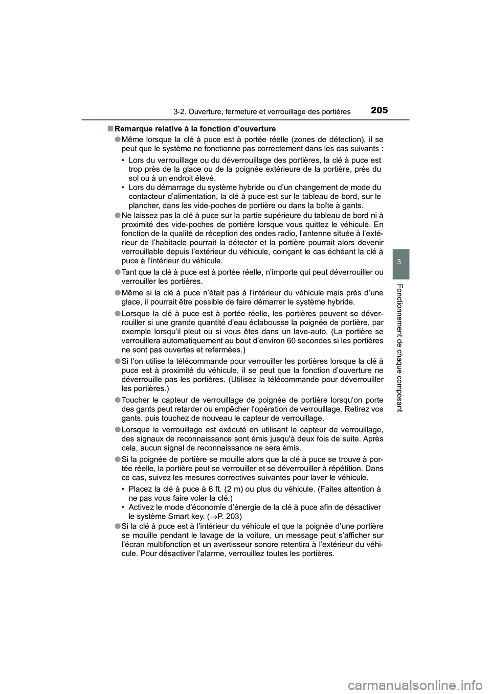 TOYOTA PRIUS 2019  Manuel du propriétaire (in French) PRIUS_OM_OM47C35D_(D)
2053-2. Ouverture, fermeture et verrouillage des portières
3
Fonctionnement de chaque composant
■Remarque relative à la fonction d’ouverture
●Même lorsque la clé à puc