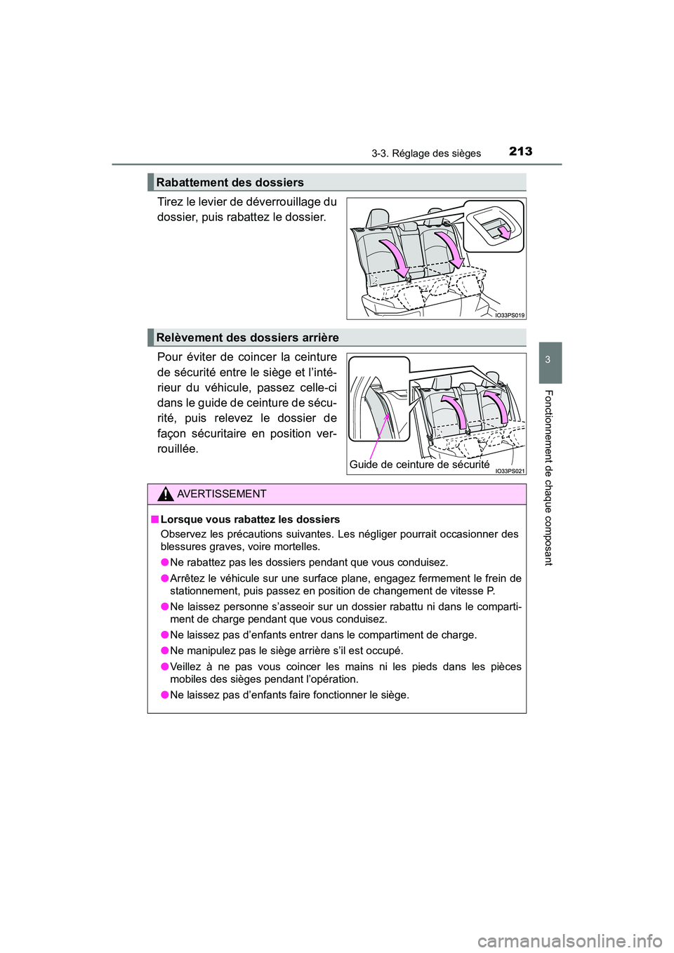 TOYOTA PRIUS 2019 Manuel du propriétaire (in French) PRIUS_OM_OM47C35D_(D)
2133-3. Réglage des sièges
3
Fonctionnement de chaque composant
Tirez le levier de déverrouillage du
dossier, puis rabattez le dossier.
Pour éviter de coincer la ceinture
de TOYOTA PRIUS 2019 Manuel du propriétaire (in French) PRIUS_OM_OM47C35D_(D)
2133-3. Réglage des sièges
3
Fonctionnement de chaque composant
Tirez le levier de déverrouillage du
dossier, puis rabattez le dossier.
Pour éviter de coincer la ceinture
de