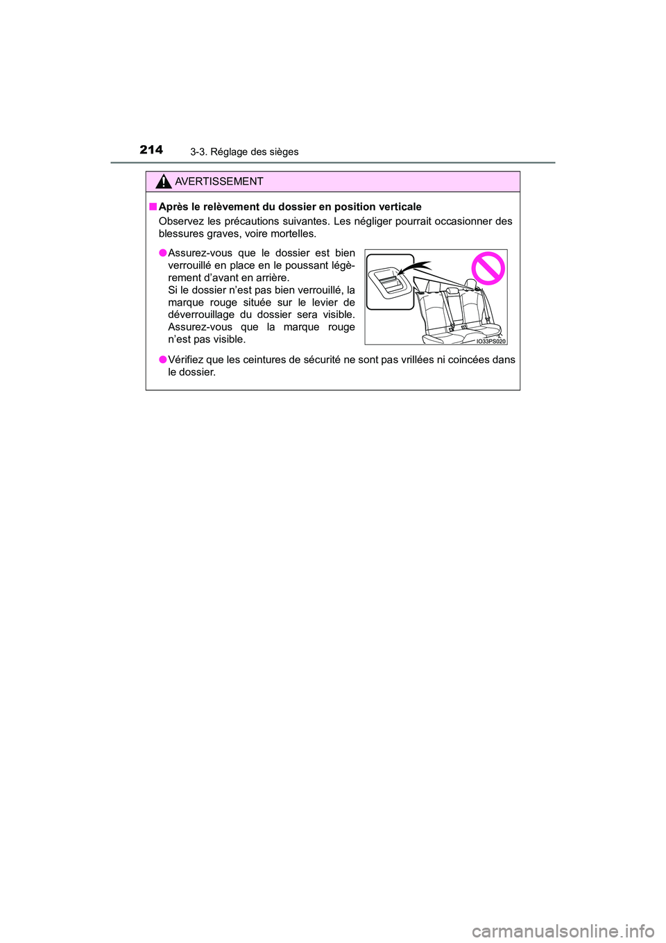TOYOTA PRIUS 2019 Manuel du propriétaire (in French) 214
PRIUS_OM_OM47C35D_(D)
3-3. Réglage des sièges
AVERTISSEMENT
■Après le relèvement du dossier en position verticale
Observez les précautions suivantes. Les négliger pourrait occasionner des
TOYOTA PRIUS 2019 Manuel du propriétaire (in French) 214
PRIUS_OM_OM47C35D_(D)
3-3. Réglage des sièges
AVERTISSEMENT
■Après le relèvement du dossier en position verticale
Observez les précautions suivantes. Les négliger pourrait occasionner des