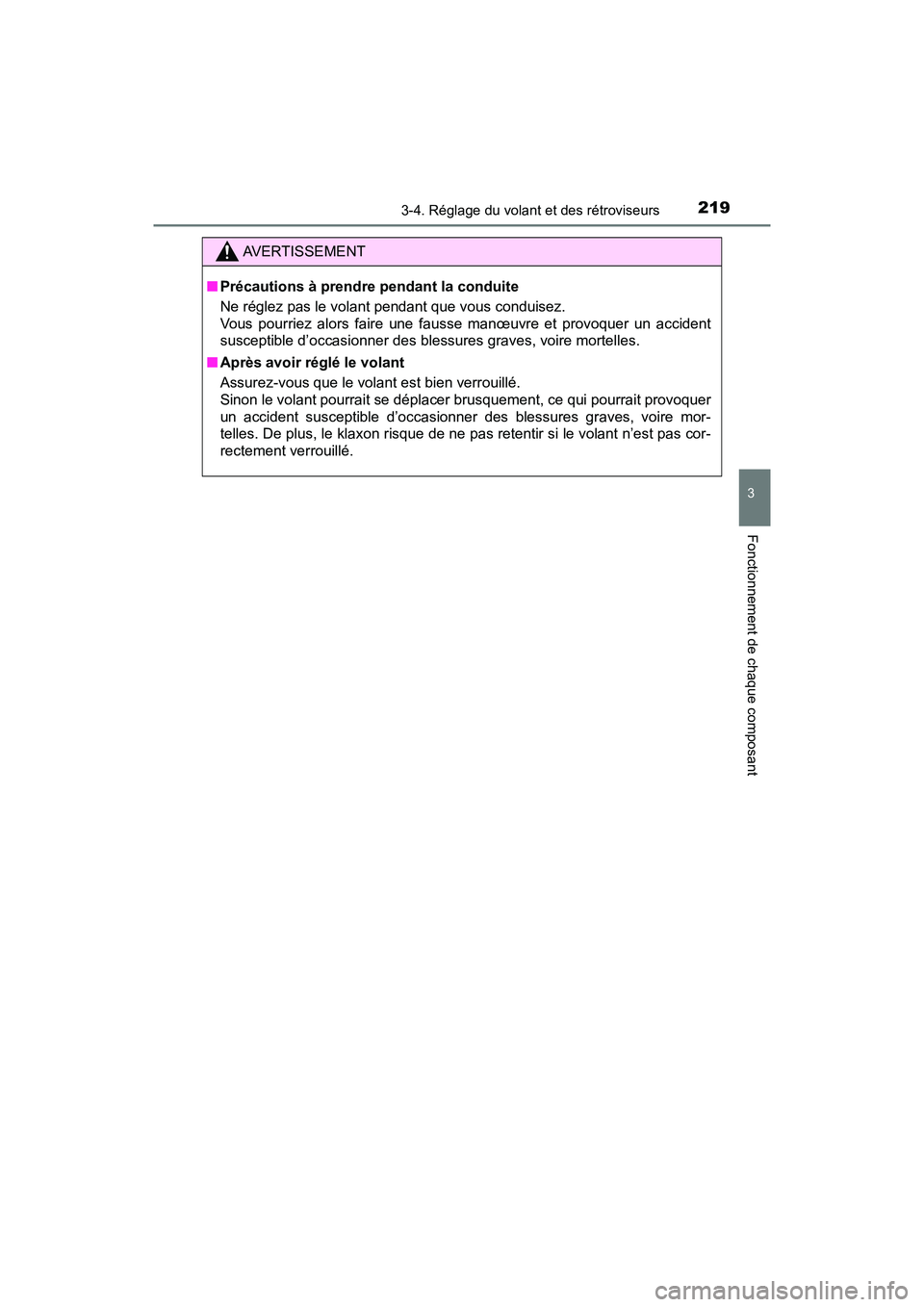 TOYOTA PRIUS 2019 Manuel du propriétaire (in French) 2193-4. Réglage du volant et des rétroviseurs
3
Fonctionnement de chaque composant
PRIUS_OM_OM47C35D_(D)
AVERTISSEMENT
■Précautions à prendre pendant la conduite
Ne réglez pas le volant pendant TOYOTA PRIUS 2019 Manuel du propriétaire (in French) 2193-4. Réglage du volant et des rétroviseurs
3
Fonctionnement de chaque composant
PRIUS_OM_OM47C35D_(D)
AVERTISSEMENT
■Précautions à prendre pendant la conduite
Ne réglez pas le volant pendant