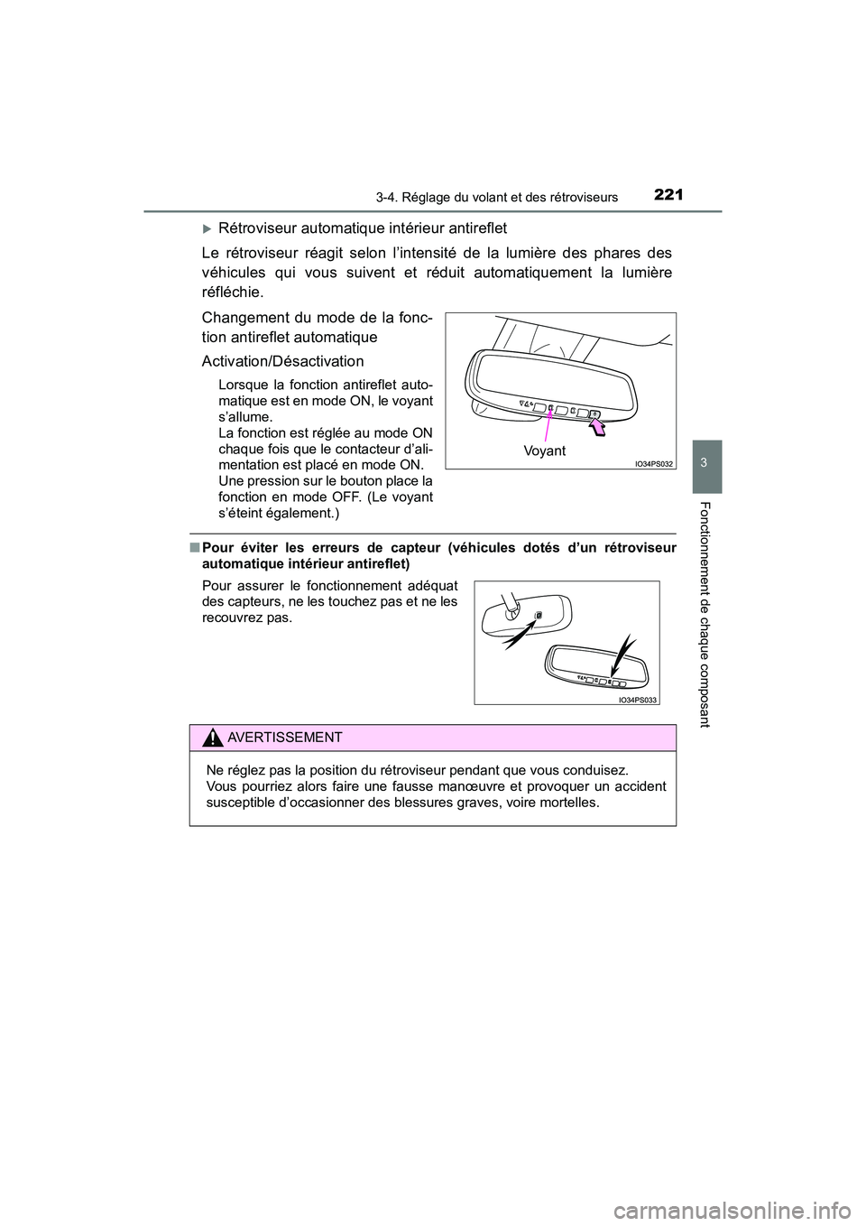 TOYOTA PRIUS 2019 Manuel du propriétaire (in French) 2213-4. Réglage du volant et des rétroviseurs
3
Fonctionnement de chaque composant
PRIUS_OM_OM47C35D_(D)
Rétroviseur automatique intérieur antireflet
Le rétroviseur réagit selon l’intensit TOYOTA PRIUS 2019 Manuel du propriétaire (in French) 2213-4. Réglage du volant et des rétroviseurs
3
Fonctionnement de chaque composant
PRIUS_OM_OM47C35D_(D)
Rétroviseur automatique intérieur antireflet
Le rétroviseur réagit selon l’intensit