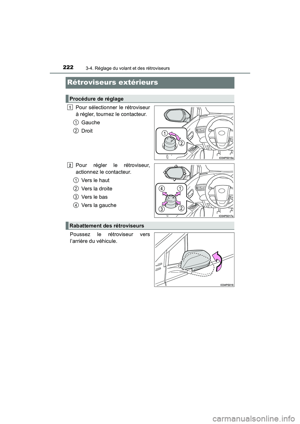 TOYOTA PRIUS 2019 Manuel du propriétaire (in French) 2223-4. Réglage du volant et des rétroviseurs
PRIUS_OM_OM47C35D_(D)
Rétroviseurs extérieurs
Pour sélectionner le rétroviseur
à régler, tournez le contacteur.Gauche
Droit
Pour régler le rétro TOYOTA PRIUS 2019 Manuel du propriétaire (in French) 2223-4. Réglage du volant et des rétroviseurs
PRIUS_OM_OM47C35D_(D)
Rétroviseurs extérieurs
Pour sélectionner le rétroviseur
à régler, tournez le contacteur.Gauche
Droit
Pour régler le rétro