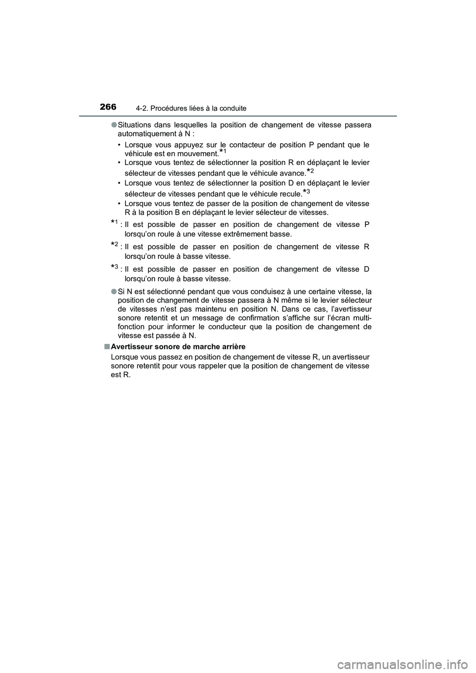 TOYOTA PRIUS 2019 Manuel du propriétaire (in French) 266
PRIUS_OM_OM47C35D_(D)
4-2. Procédures liées à la conduite
●Situations dans lesquelles la position de changement de vitesse passera
automatiquement à N :
• Lorsque vous appuyez sur le conta TOYOTA PRIUS 2019 Manuel du propriétaire (in French) 266
PRIUS_OM_OM47C35D_(D)
4-2. Procédures liées à la conduite
●Situations dans lesquelles la position de changement de vitesse passera
automatiquement à N :
• Lorsque vous appuyez sur le conta