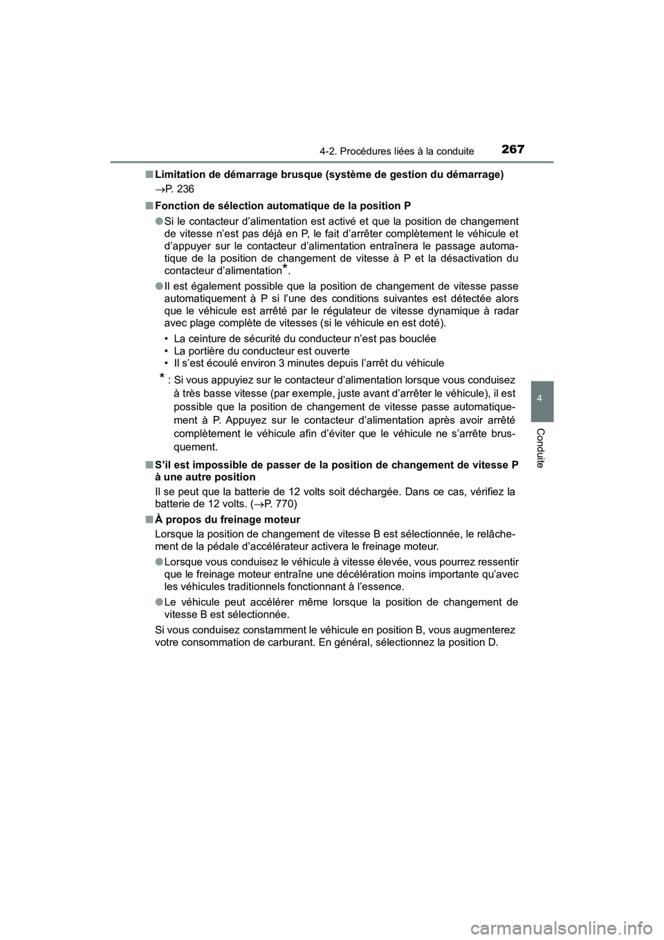 TOYOTA PRIUS 2019 Manuel du propriétaire (in French) PRIUS_OM_OM47C35D_(D)
2674-2. Procédures liées à la conduite
4
Conduite
■Limitation de démarrage brusque (système de gestion du démarrage)
P. 236
■ Fonction de sélection automatique de l TOYOTA PRIUS 2019 Manuel du propriétaire (in French) PRIUS_OM_OM47C35D_(D)
2674-2. Procédures liées à la conduite
4
Conduite
■Limitation de démarrage brusque (système de gestion du démarrage)
P. 236
■ Fonction de sélection automatique de l