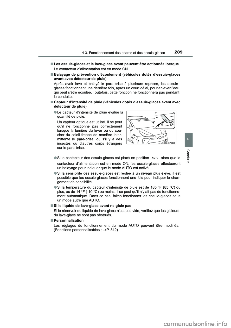 TOYOTA PRIUS 2019 Manuel du propriétaire (in French) PRIUS_OM_OM47C35D_(D)
2894-3. Fonctionnement des phares et des essuie-glaces
4
Conduite
■Les essuie-glaces et le lave-glace avan t peuvent être actionnés lorsque
Le contacteur d’alimentation est TOYOTA PRIUS 2019 Manuel du propriétaire (in French) PRIUS_OM_OM47C35D_(D)
2894-3. Fonctionnement des phares et des essuie-glaces
4
Conduite
■Les essuie-glaces et le lave-glace avan t peuvent être actionnés lorsque
Le contacteur d’alimentation est