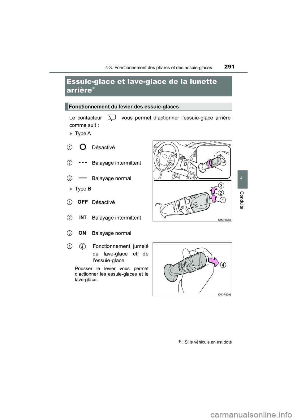 TOYOTA PRIUS 2019 Manuel du propriétaire (in French) 291
PRIUS_OM_OM47C35D_(D)
4-3. Fonctionnement des phares et des essuie-glaces
4
Conduite
Essuie-glace et lave-glace de la lunette
arrière
Le contacteur vous permet d’actionner l’essuie-gla TOYOTA PRIUS 2019 Manuel du propriétaire (in French) 291
PRIUS_OM_OM47C35D_(D)
4-3. Fonctionnement des phares et des essuie-glaces
4
Conduite
Essuie-glace et lave-glace de la lunette
arrière
Le contacteur vous permet d’actionner l’essuie-gla