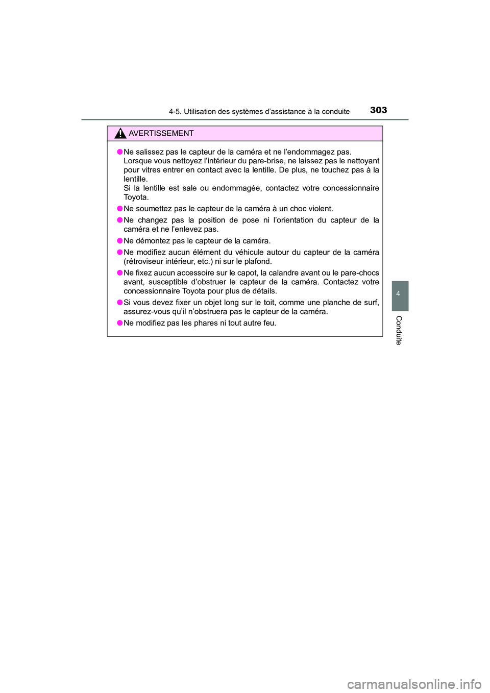 TOYOTA PRIUS 2019 Manuel du propriétaire (in French) PRIUS_OM_OM47C35D_(D)
3034-5. Utilisation des systèmes d’assistance à la conduite
4
Conduite
AVERTISSEMENT
●Ne salissez pas le capteur de la caméra et ne l’endommagez pas.
Lorsque vous netto TOYOTA PRIUS 2019 Manuel du propriétaire (in French) PRIUS_OM_OM47C35D_(D)
3034-5. Utilisation des systèmes d’assistance à la conduite
4
Conduite
AVERTISSEMENT
●Ne salissez pas le capteur de la caméra et ne l’endommagez pas.
Lorsque vous netto