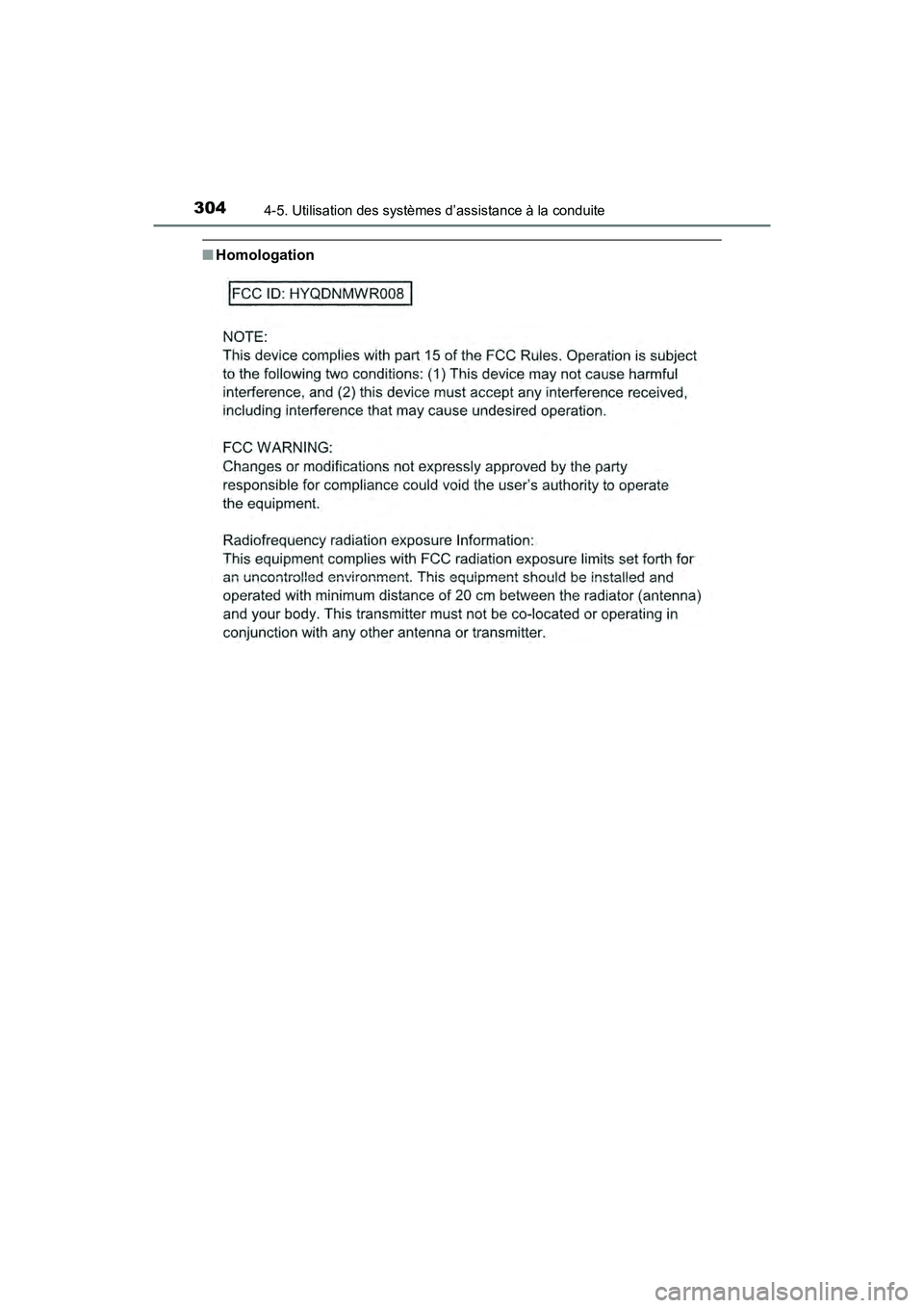 TOYOTA PRIUS 2019 Manuel du propriétaire (in French) 304
PRIUS_OM_OM47C35D_(D)
4-5. Utilisation des systèmes d’assistance à la conduite
■Homologation TOYOTA PRIUS 2019 Manuel du propriétaire (in French) 304
PRIUS_OM_OM47C35D_(D)
4-5. Utilisation des systèmes d’assistance à la conduite
■Homologation