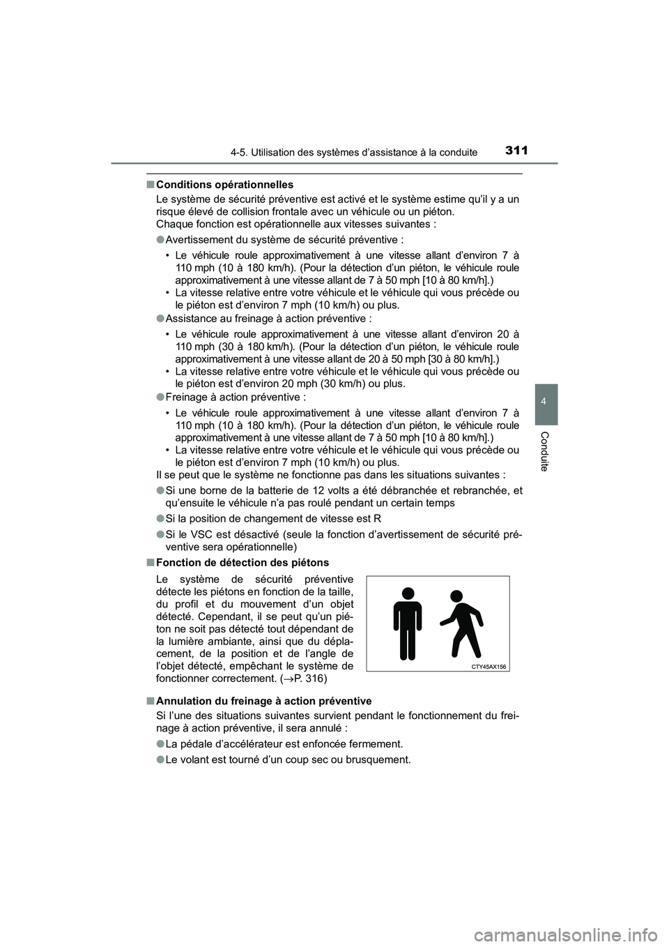 TOYOTA PRIUS 2019 Manuel du propriétaire (in French) PRIUS_OM_OM47C35D_(D)
3114-5. Utilisation des systèmes d’assistance à la conduite
4
Conduite
■Conditions opérationnelles
Le système de sécurité préventive est activé et le système estime TOYOTA PRIUS 2019 Manuel du propriétaire (in French) PRIUS_OM_OM47C35D_(D)
3114-5. Utilisation des systèmes d’assistance à la conduite
4
Conduite
■Conditions opérationnelles
Le système de sécurité préventive est activé et le système estime