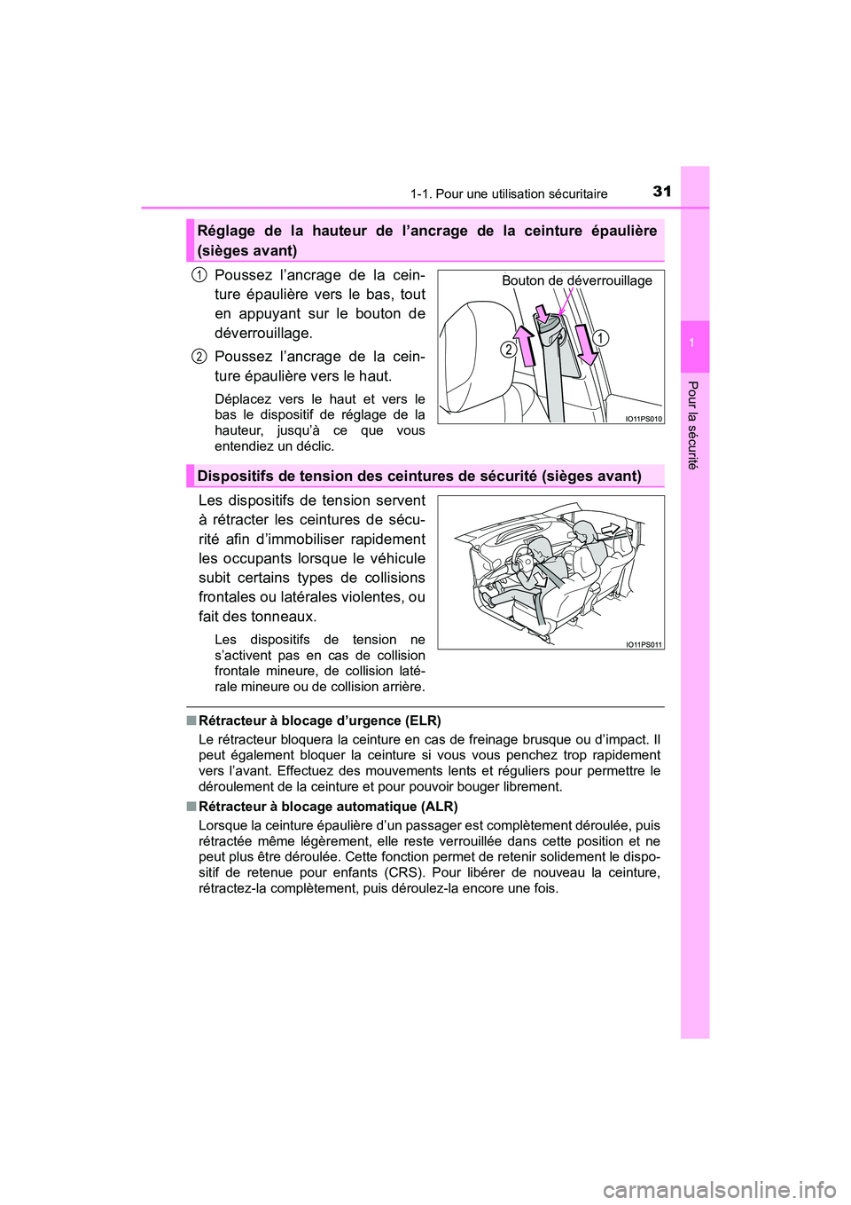 TOYOTA PRIUS 2019  Manuel du propriétaire (in French) 311-1. Pour une utilisation sécuritaire
PRIUS_OM_OM47C35D_(D)
1
Pour la sécurité
Poussez l’ancrage de la cein-
ture épaulière vers le bas, tout
en appuyant sur le bouton de
déverrouillage.
Pou