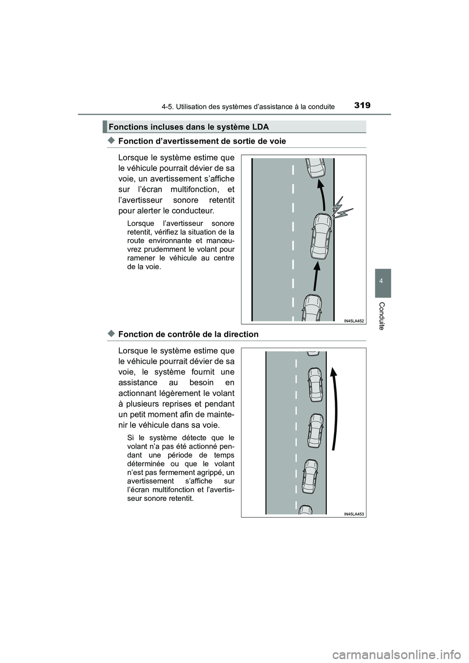 TOYOTA PRIUS 2019 Manuel du propriétaire (in French) PRIUS_OM_OM47C35D_(D)
3194-5. Utilisation des systèmes d’assistance à la conduite
4
Conduite
◆Fonction d’avertissement de sortie de voie
Lorsque le système estime que
le véhicule pourrait d TOYOTA PRIUS 2019 Manuel du propriétaire (in French) PRIUS_OM_OM47C35D_(D)
3194-5. Utilisation des systèmes d’assistance à la conduite
4
Conduite
◆Fonction d’avertissement de sortie de voie
Lorsque le système estime que
le véhicule pourrait d
