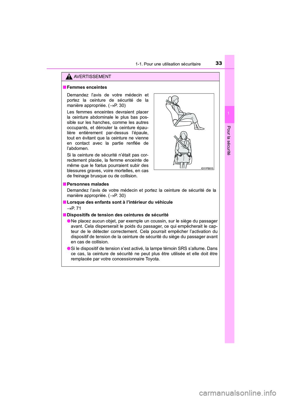 TOYOTA PRIUS 2019  Manuel du propriétaire (in French) 331-1. Pour une utilisation sécuritaire
PRIUS_OM_OM47C35D_(D)
1
Pour la sécurité
AVERTISSEMENT
■Femmes enceintes
■ Personnes malades
Demandez l’avis de votre médecin et portez la ceinture de