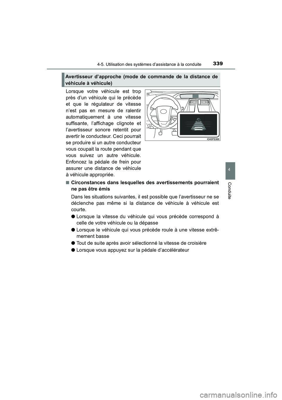 TOYOTA PRIUS 2019 Manuel du propriétaire (in French) PRIUS_OM_OM47C35D_(D)
3394-5. Utilisation des systèmes d’assistance à la conduite
4
Conduite
Lorsque votre véhicule est trop
près d’un véhicule qui le précède
et que le régulateur de vites TOYOTA PRIUS 2019 Manuel du propriétaire (in French) PRIUS_OM_OM47C35D_(D)
3394-5. Utilisation des systèmes d’assistance à la conduite
4
Conduite
Lorsque votre véhicule est trop
près d’un véhicule qui le précède
et que le régulateur de vites