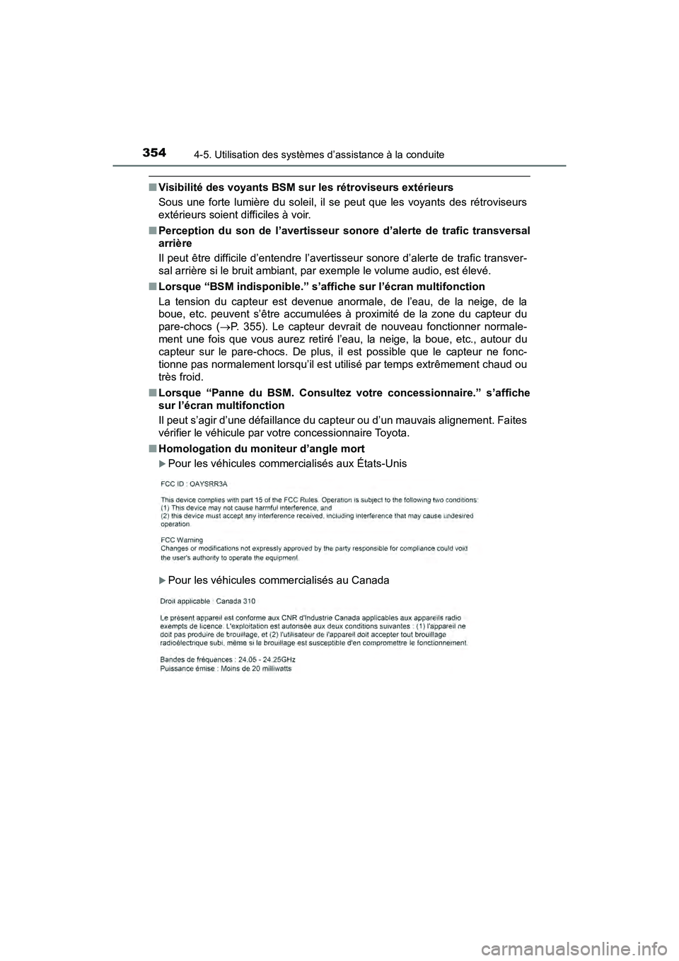 TOYOTA PRIUS 2019 Manuel du propriétaire (in French) 354
PRIUS_OM_OM47C35D_(D)
4-5. Utilisation des systèmes d’assistance à la conduite
■Visibilité des voyants BSM sur les rétroviseurs extérieurs
Sous une forte lumière du soleil, il se peut qu TOYOTA PRIUS 2019 Manuel du propriétaire (in French) 354
PRIUS_OM_OM47C35D_(D)
4-5. Utilisation des systèmes d’assistance à la conduite
■Visibilité des voyants BSM sur les rétroviseurs extérieurs
Sous une forte lumière du soleil, il se peut qu
