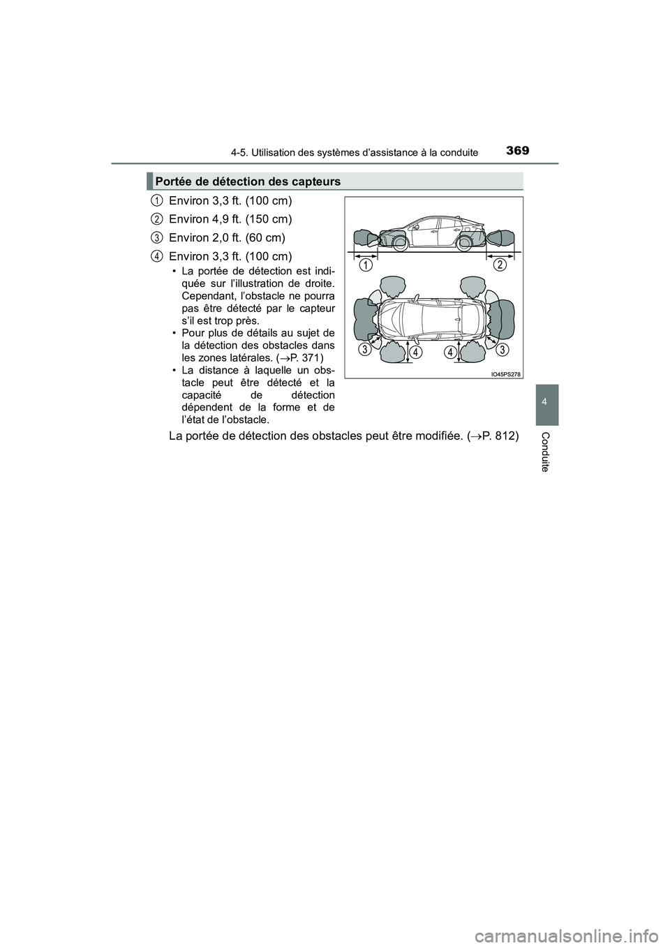 TOYOTA PRIUS 2019 Manuel du propriétaire (in French) PRIUS_OM_OM47C35D_(D)
3694-5. Utilisation des systèmes d’assistance à la conduite
4
Conduite
Environ 3,3 ft. (100 cm)
Environ 4,9 ft. (150 cm)
Environ 2,0 ft. (60 cm)
Environ 3,3 ft. (100 cm)
• TOYOTA PRIUS 2019 Manuel du propriétaire (in French) PRIUS_OM_OM47C35D_(D)
3694-5. Utilisation des systèmes d’assistance à la conduite
4
Conduite
Environ 3,3 ft. (100 cm)
Environ 4,9 ft. (150 cm)
Environ 2,0 ft. (60 cm)
Environ 3,3 ft. (100 cm)
•