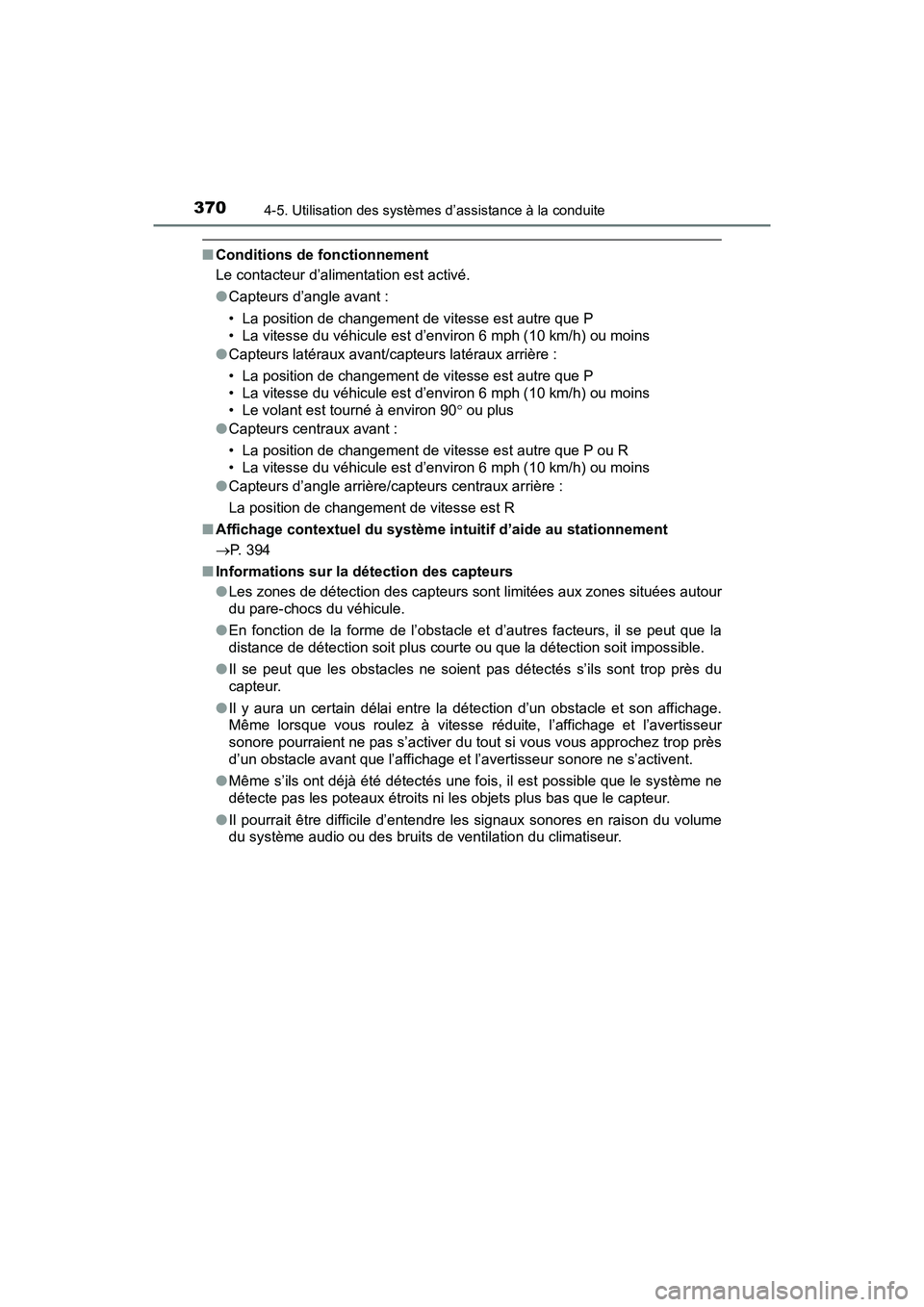 TOYOTA PRIUS 2019 Manuel du propriétaire (in French) 370
PRIUS_OM_OM47C35D_(D)
4-5. Utilisation des systèmes d’assistance à la conduite
■Conditions de fonctionnement
Le contacteur d’alimentation est activé.
●Capteurs d’angle avant :
• La TOYOTA PRIUS 2019 Manuel du propriétaire (in French) 370
PRIUS_OM_OM47C35D_(D)
4-5. Utilisation des systèmes d’assistance à la conduite
■Conditions de fonctionnement
Le contacteur d’alimentation est activé.
●Capteurs d’angle avant :
• La