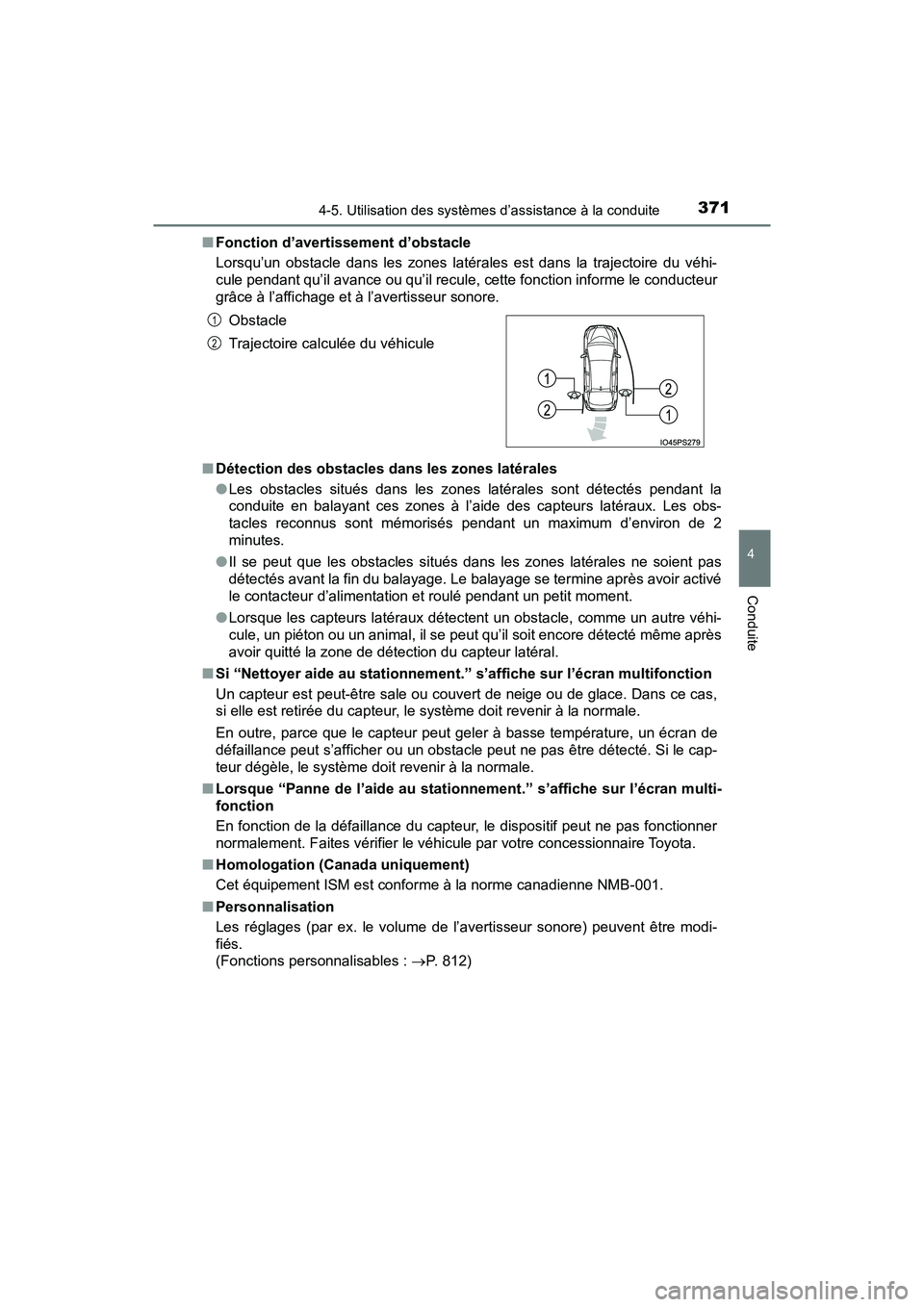 TOYOTA PRIUS 2019 Manuel du propriétaire (in French) PRIUS_OM_OM47C35D_(D)
3714-5. Utilisation des systèmes d’assistance à la conduite
4
Conduite
■Fonction d’avertissement d’obstacle
Lorsqu’un obstacle dans les zones latérales est dans la t TOYOTA PRIUS 2019 Manuel du propriétaire (in French) PRIUS_OM_OM47C35D_(D)
3714-5. Utilisation des systèmes d’assistance à la conduite
4
Conduite
■Fonction d’avertissement d’obstacle
Lorsqu’un obstacle dans les zones latérales est dans la t