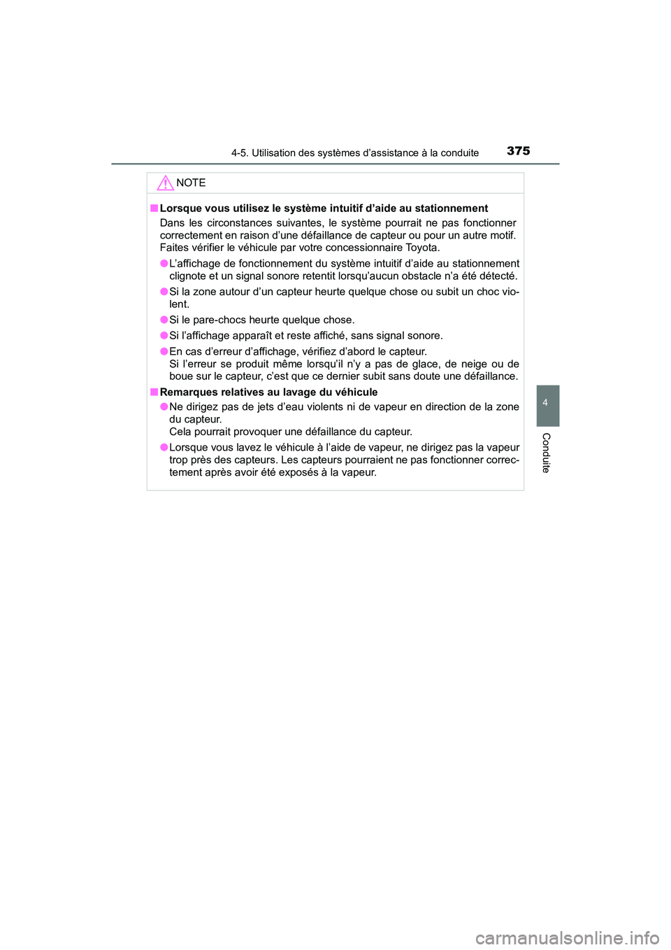 TOYOTA PRIUS 2019 Manuel du propriétaire (in French) PRIUS_OM_OM47C35D_(D)
3754-5. Utilisation des systèmes d’assistance à la conduite
4
Conduite
NOTE
■Lorsque vous utilisez le système in tuitif d’aide au stationnement
Dans les circonstances su TOYOTA PRIUS 2019 Manuel du propriétaire (in French) PRIUS_OM_OM47C35D_(D)
3754-5. Utilisation des systèmes d’assistance à la conduite
4
Conduite
NOTE
■Lorsque vous utilisez le système in tuitif d’aide au stationnement
Dans les circonstances su