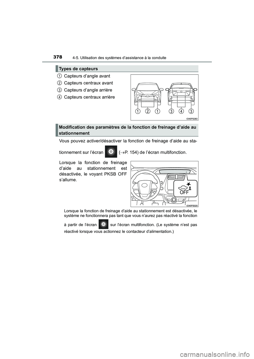 TOYOTA PRIUS 2019 Manuel du propriétaire (in French) 378
PRIUS_OM_OM47C35D_(D)
4-5. Utilisation des systèmes d’assistance à la conduite
Capteurs d’angle avant
Capteurs centraux avant
Capteurs d’angle arrière
Capteurs centraux arrière
Vous pouv TOYOTA PRIUS 2019 Manuel du propriétaire (in French) 378
PRIUS_OM_OM47C35D_(D)
4-5. Utilisation des systèmes d’assistance à la conduite
Capteurs d’angle avant
Capteurs centraux avant
Capteurs d’angle arrière
Capteurs centraux arrière
Vous pouv