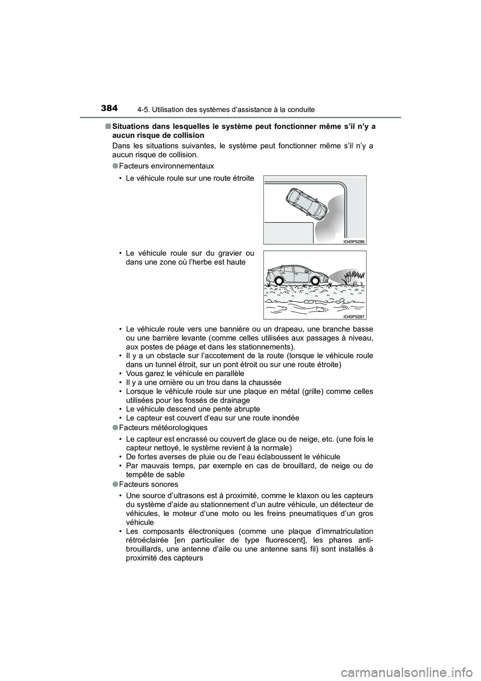 TOYOTA PRIUS 2019  Manuel du propriétaire (in French) 384
PRIUS_OM_OM47C35D_(D)
4-5. Utilisation des systèmes d’assistance à la conduite
■Situations dans lesquelles le système peut fonctionner même s’il n’y a
aucun risque de collision
Dans le