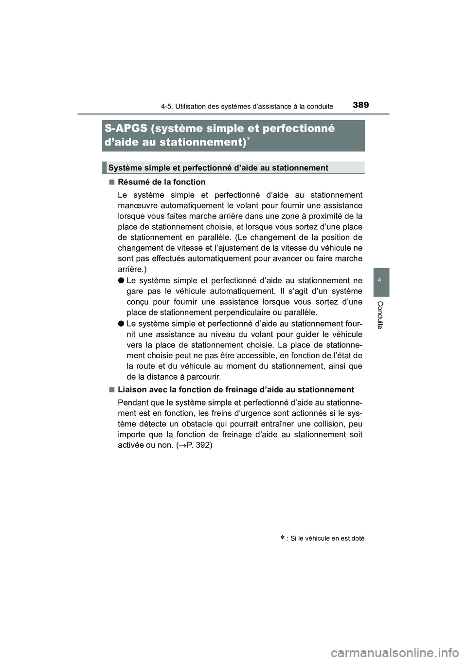 TOYOTA PRIUS 2019 Manuel du propriétaire (in French) 389
PRIUS_OM_OM47C35D_(D)
4-5. Utilisation des systèmes d’assistance à la conduite
4
Conduite
S-APGS (système simple et perfectionné
d’aide au stationnement)
■Résumé de la fonction
Le TOYOTA PRIUS 2019 Manuel du propriétaire (in French) 389
PRIUS_OM_OM47C35D_(D)
4-5. Utilisation des systèmes d’assistance à la conduite
4
Conduite
S-APGS (système simple et perfectionné
d’aide au stationnement)
■Résumé de la fonction
Le