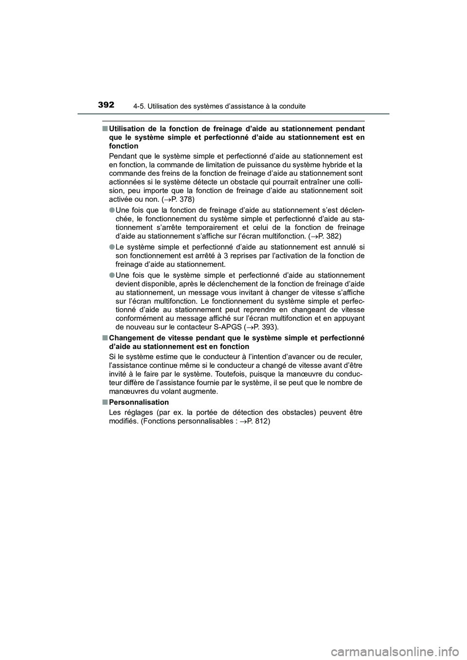 TOYOTA PRIUS 2019 Manuel du propriétaire (in French) 392
PRIUS_OM_OM47C35D_(D)
4-5. Utilisation des systèmes d’assistance à la conduite
■Utilisation de la fonction de freina ge d’aide au stationnement pendant
que le système simple et perfectio TOYOTA PRIUS 2019 Manuel du propriétaire (in French) 392
PRIUS_OM_OM47C35D_(D)
4-5. Utilisation des systèmes d’assistance à la conduite
■Utilisation de la fonction de freina ge d’aide au stationnement pendant
que le système simple et perfectio