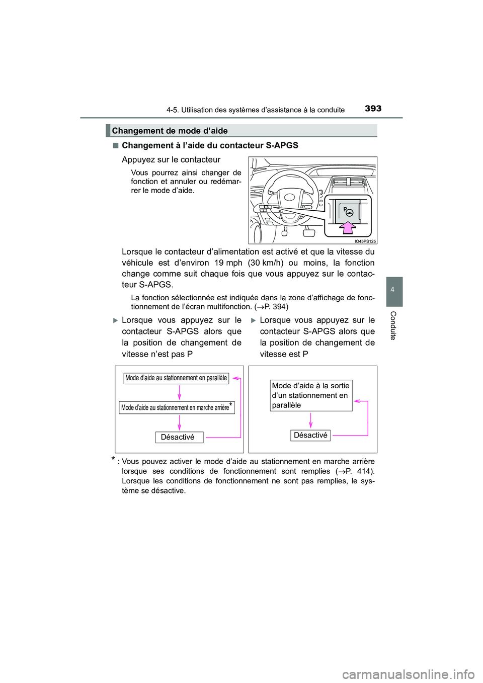 TOYOTA PRIUS 2019 Manuel du propriétaire (in French) PRIUS_OM_OM47C35D_(D)
3934-5. Utilisation des systèmes d’assistance à la conduite
4
Conduite
■Changement à l’aide du contacteur S-APGS
Appuyez sur le contacteur
Vous pourrez ainsi changer de
TOYOTA PRIUS 2019 Manuel du propriétaire (in French) PRIUS_OM_OM47C35D_(D)
3934-5. Utilisation des systèmes d’assistance à la conduite
4
Conduite
■Changement à l’aide du contacteur S-APGS
Appuyez sur le contacteur
Vous pourrez ainsi changer de