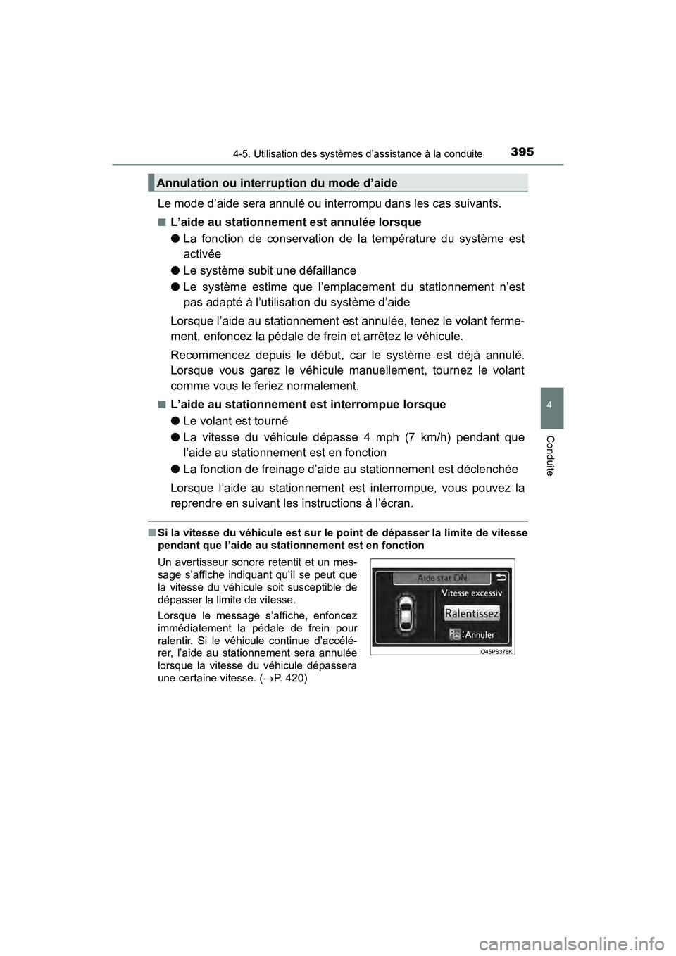 TOYOTA PRIUS 2019 Manuel du propriétaire (in French) PRIUS_OM_OM47C35D_(D)
3954-5. Utilisation des systèmes d’assistance à la conduite
4
Conduite
Le mode d’aide sera annulé ou interrompu dans les cas suivants.
■L’aide au stationnement est ann TOYOTA PRIUS 2019 Manuel du propriétaire (in French) PRIUS_OM_OM47C35D_(D)
3954-5. Utilisation des systèmes d’assistance à la conduite
4
Conduite
Le mode d’aide sera annulé ou interrompu dans les cas suivants.
■L’aide au stationnement est ann