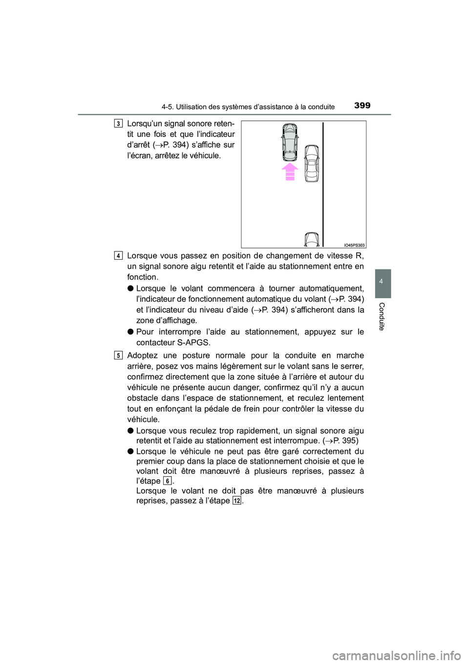 TOYOTA PRIUS 2019  Manuel du propriétaire (in French) PRIUS_OM_OM47C35D_(D)
3994-5. Utilisation des systèmes d’assistance à la conduite
4
Conduite
Lorsqu’un signal sonore reten-
tit une fois et que l’indicateur
d’arrêt (P. 394) s’affiche 