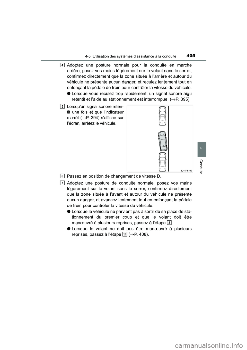 TOYOTA PRIUS 2019  Manuel du propriétaire (in French) PRIUS_OM_OM47C35D_(D)
4054-5. Utilisation des systèmes d’assistance à la conduite
4
Conduite
Adoptez une posture normale pour la conduite en marche
arrière, posez vos mains légèrement sur le vo
