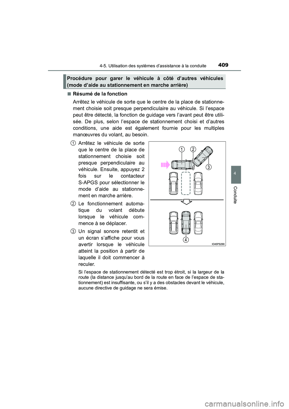 TOYOTA PRIUS 2019 Manuel du propriétaire (in French) PRIUS_OM_OM47C35D_(D)
4094-5. Utilisation des systèmes d’assistance à la conduite
4
Conduite
■Résumé de la fonction
Arrêtez le véhicule de sorte que le centre de la place de stationne-
ment TOYOTA PRIUS 2019 Manuel du propriétaire (in French) PRIUS_OM_OM47C35D_(D)
4094-5. Utilisation des systèmes d’assistance à la conduite
4
Conduite
■Résumé de la fonction
Arrêtez le véhicule de sorte que le centre de la place de stationne-
ment