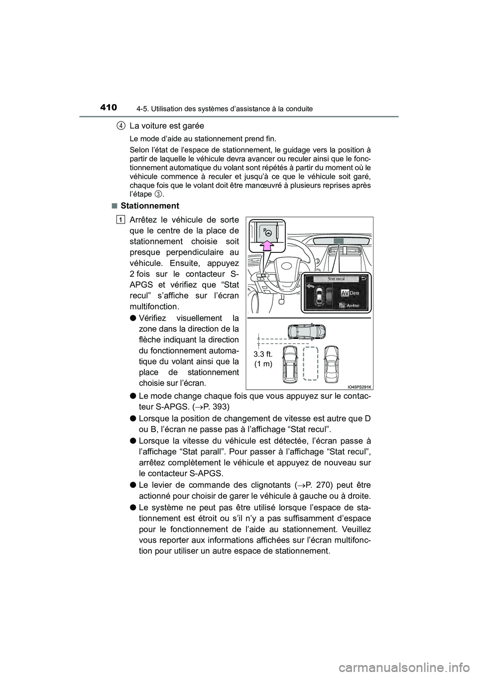 TOYOTA PRIUS 2019 Manuel du propriétaire (in French) 410
PRIUS_OM_OM47C35D_(D)
4-5. Utilisation des systèmes d’assistance à la conduite
La voiture est garée
Le mode d’aide au stationnement prend fin.
Selon l’état de l’espace de stationnement TOYOTA PRIUS 2019 Manuel du propriétaire (in French) 410
PRIUS_OM_OM47C35D_(D)
4-5. Utilisation des systèmes d’assistance à la conduite
La voiture est garée
Le mode d’aide au stationnement prend fin.
Selon l’état de l’espace de stationnement