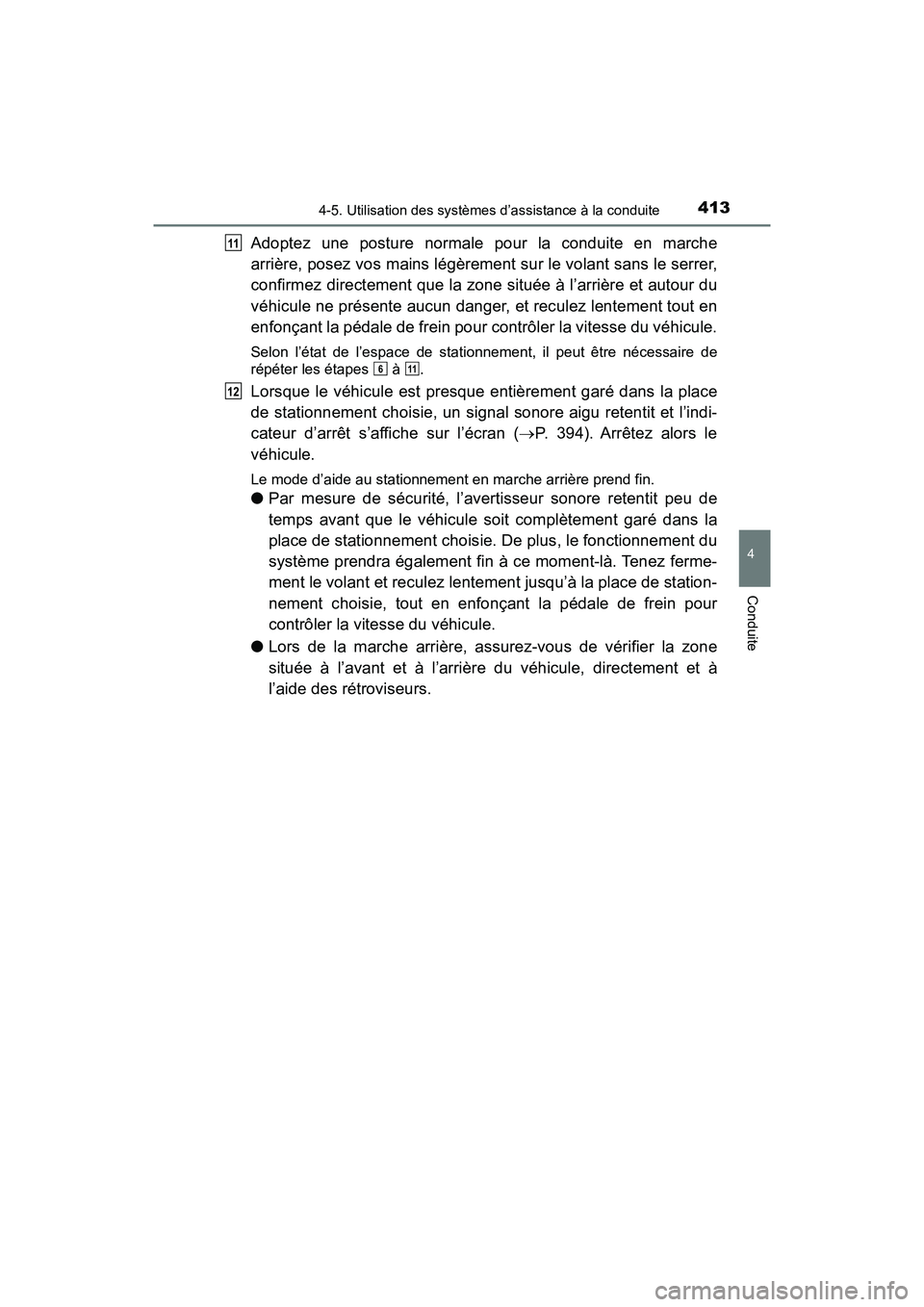 TOYOTA PRIUS 2019 Manuel du propriétaire (in French) PRIUS_OM_OM47C35D_(D)
4134-5. Utilisation des systèmes d’assistance à la conduite
4
Conduite
Adoptez une posture normale pour la conduite en marche
arrière, posez vos mains légèrement sur le vo TOYOTA PRIUS 2019 Manuel du propriétaire (in French) PRIUS_OM_OM47C35D_(D)
4134-5. Utilisation des systèmes d’assistance à la conduite
4
Conduite
Adoptez une posture normale pour la conduite en marche
arrière, posez vos mains légèrement sur le vo
