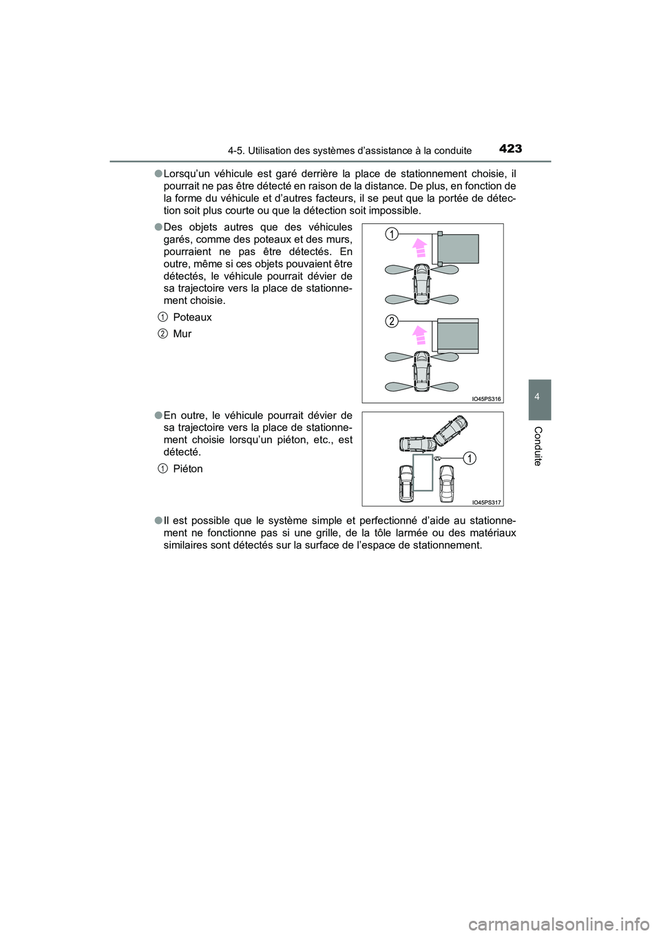 TOYOTA PRIUS 2019  Manuel du propriétaire (in French) PRIUS_OM_OM47C35D_(D)
4234-5. Utilisation des systèmes d’assistance à la conduite
4
Conduite
●Lorsqu’un véhicule est garé derrière la place de stationnement choisie, il
pourrait ne pas êtr