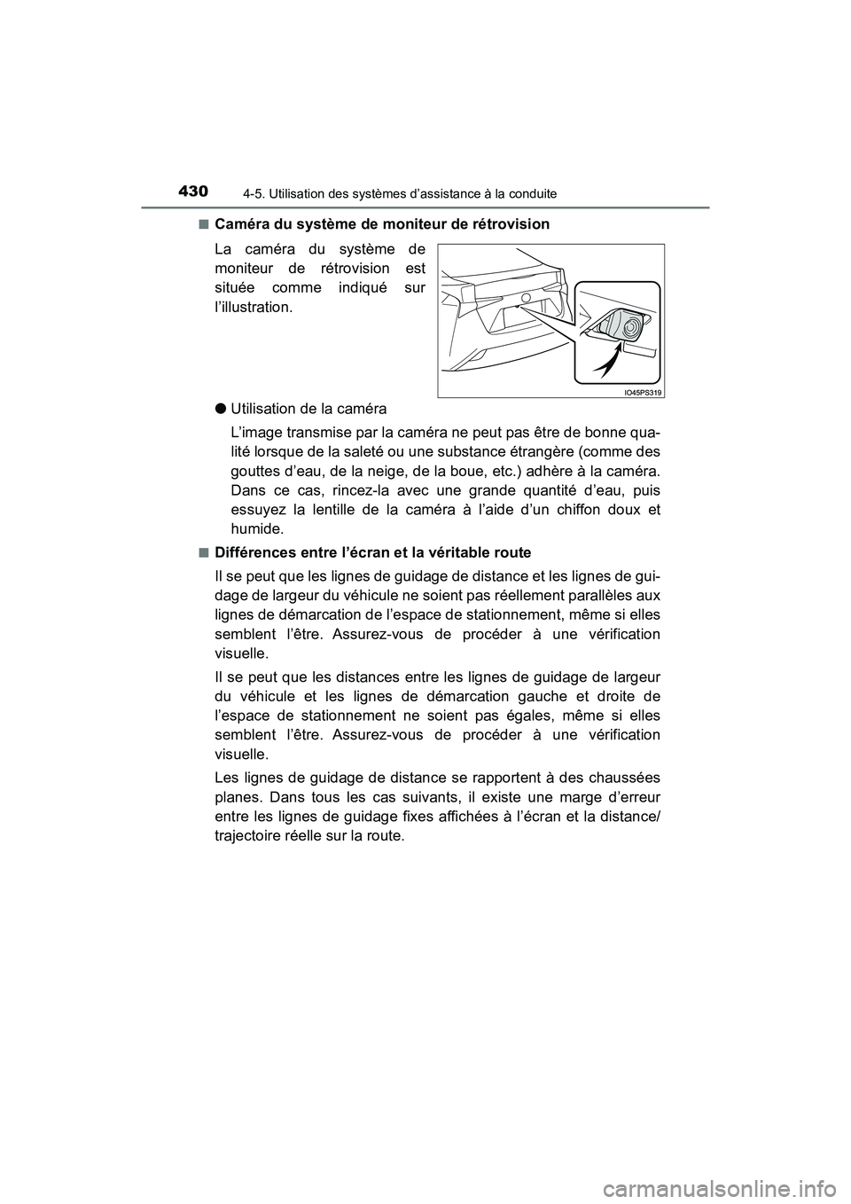TOYOTA PRIUS 2019 Manuel du propriétaire (in French) 430
PRIUS_OM_OM47C35D_(D)
4-5. Utilisation des systèmes d’assistance à la conduite
■Caméra du système de moniteur de rétrovision
La caméra du système de
moniteur de rétrovision est
située TOYOTA PRIUS 2019 Manuel du propriétaire (in French) 430
PRIUS_OM_OM47C35D_(D)
4-5. Utilisation des systèmes d’assistance à la conduite
■Caméra du système de moniteur de rétrovision
La caméra du système de
moniteur de rétrovision est
située