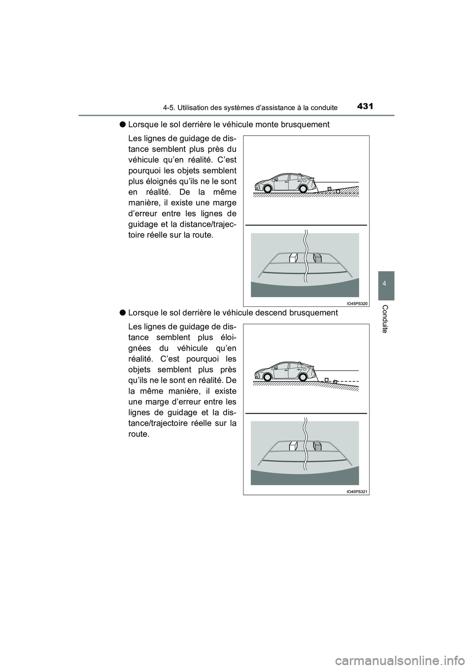 TOYOTA PRIUS 2019 Manuel du propriétaire (in French) PRIUS_OM_OM47C35D_(D)
4314-5. Utilisation des systèmes d’assistance à la conduite
4
Conduite
●Lorsque le sol derrière le véhicule monte brusquement
Les lignes de guidage de dis-
tance semblent TOYOTA PRIUS 2019 Manuel du propriétaire (in French) PRIUS_OM_OM47C35D_(D)
4314-5. Utilisation des systèmes d’assistance à la conduite
4
Conduite
●Lorsque le sol derrière le véhicule monte brusquement
Les lignes de guidage de dis-
tance semblent
