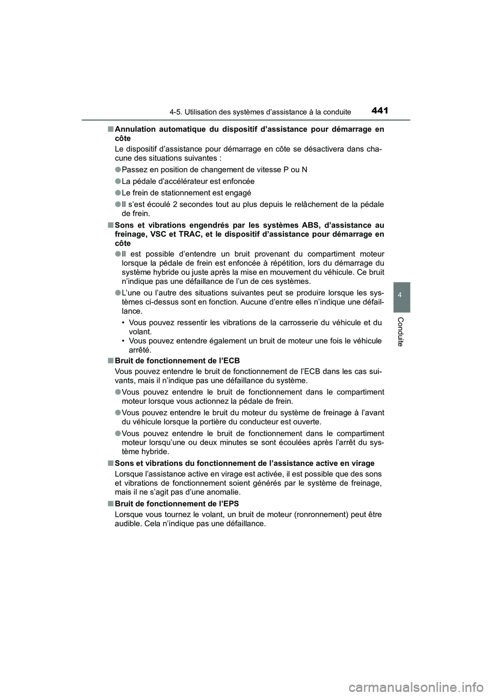 TOYOTA PRIUS 2019 Manuel du propriétaire (in French) PRIUS_OM_OM47C35D_(D)
4414-5. Utilisation des systèmes d’assistance à la conduite
4
Conduite
■Annulation automatique du dispositif d’assistance pour démarrage en
côte
Le dispositif d’assis TOYOTA PRIUS 2019 Manuel du propriétaire (in French) PRIUS_OM_OM47C35D_(D)
4414-5. Utilisation des systèmes d’assistance à la conduite
4
Conduite
■Annulation automatique du dispositif d’assistance pour démarrage en
côte
Le dispositif d’assis