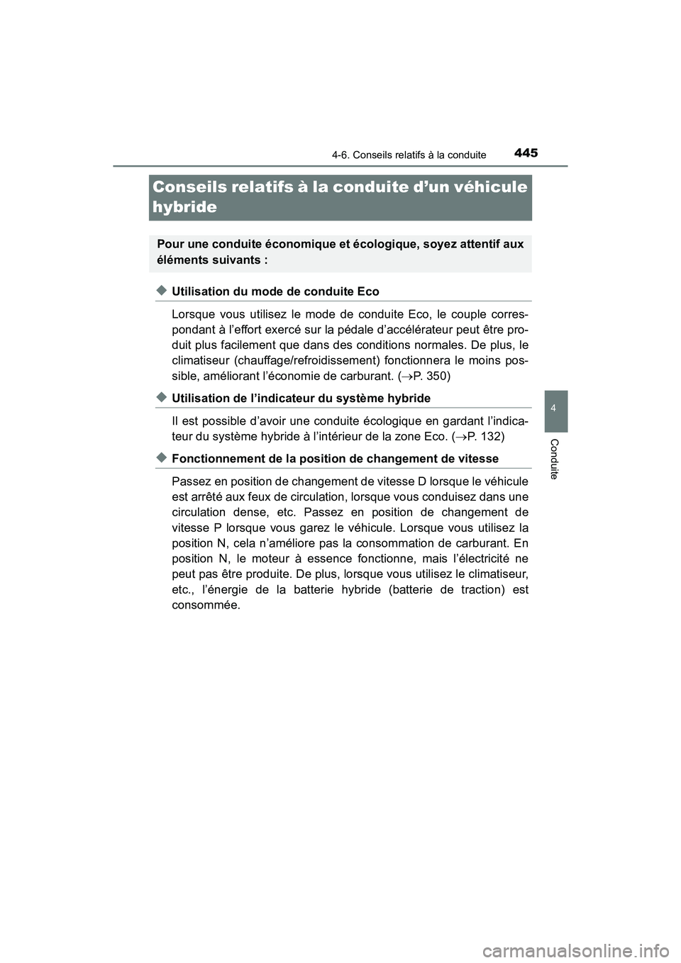 TOYOTA PRIUS 2019 Manuel du propriétaire (in French) 445
PRIUS_OM_OM47C35D_(D)
4-6. Conseils relatifs à la conduite
4
Conduite
Conseils relatifs à la conduite d’un véhicule
hybride
◆Utilisation du mode de conduite Eco
Lorsque vous utilisez le mo TOYOTA PRIUS 2019 Manuel du propriétaire (in French) 445
PRIUS_OM_OM47C35D_(D)
4-6. Conseils relatifs à la conduite
4
Conduite
Conseils relatifs à la conduite d’un véhicule
hybride
◆Utilisation du mode de conduite Eco
Lorsque vous utilisez le mo