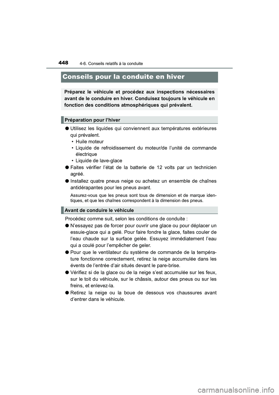 TOYOTA PRIUS 2019 Manuel du propriétaire (in French) 448
PRIUS_OM_OM47C35D_(D)
4-6. Conseils relatifs à la conduite
Conseils pour la conduite en hiver
●Utilisez les liquides qui conviennent aux températures extérieures
qui prévalent.
• Huile mo TOYOTA PRIUS 2019 Manuel du propriétaire (in French) 448
PRIUS_OM_OM47C35D_(D)
4-6. Conseils relatifs à la conduite
Conseils pour la conduite en hiver
●Utilisez les liquides qui conviennent aux températures extérieures
qui prévalent.
• Huile mo