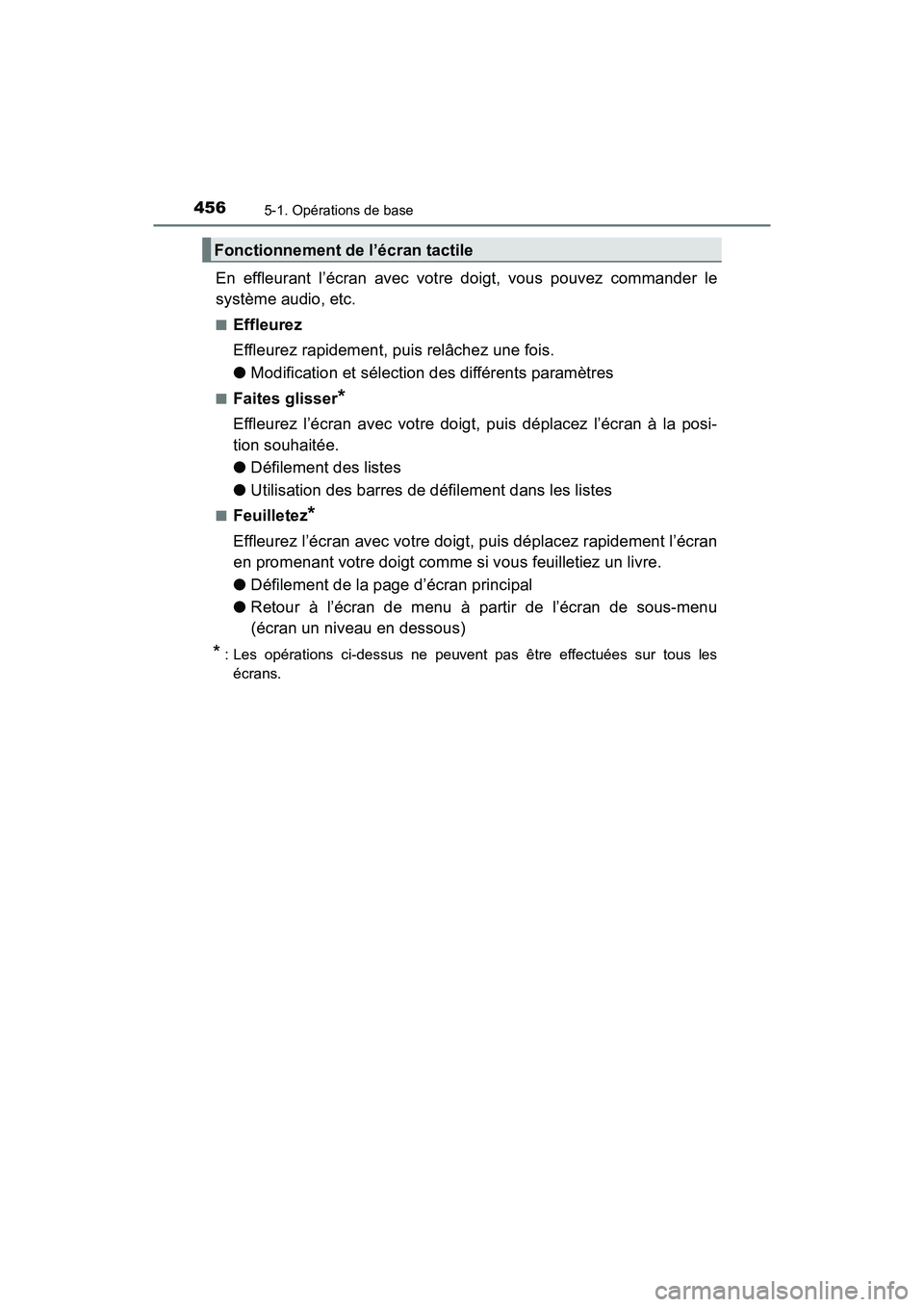 TOYOTA PRIUS 2019 Manuel du propriétaire (in French) 4565-1. Opérations de base
PRIUS_OM_OM47C35D_(D)
En effleurant l’écran avec votre doigt, vous pouvez commander le
système audio, etc.
■Effleurez
Effleurez rapidement, puis relâchez une fois.
TOYOTA PRIUS 2019 Manuel du propriétaire (in French) 4565-1. Opérations de base
PRIUS_OM_OM47C35D_(D)
En effleurant l’écran avec votre doigt, vous pouvez commander le
système audio, etc.
■Effleurez
Effleurez rapidement, puis relâchez une fois.