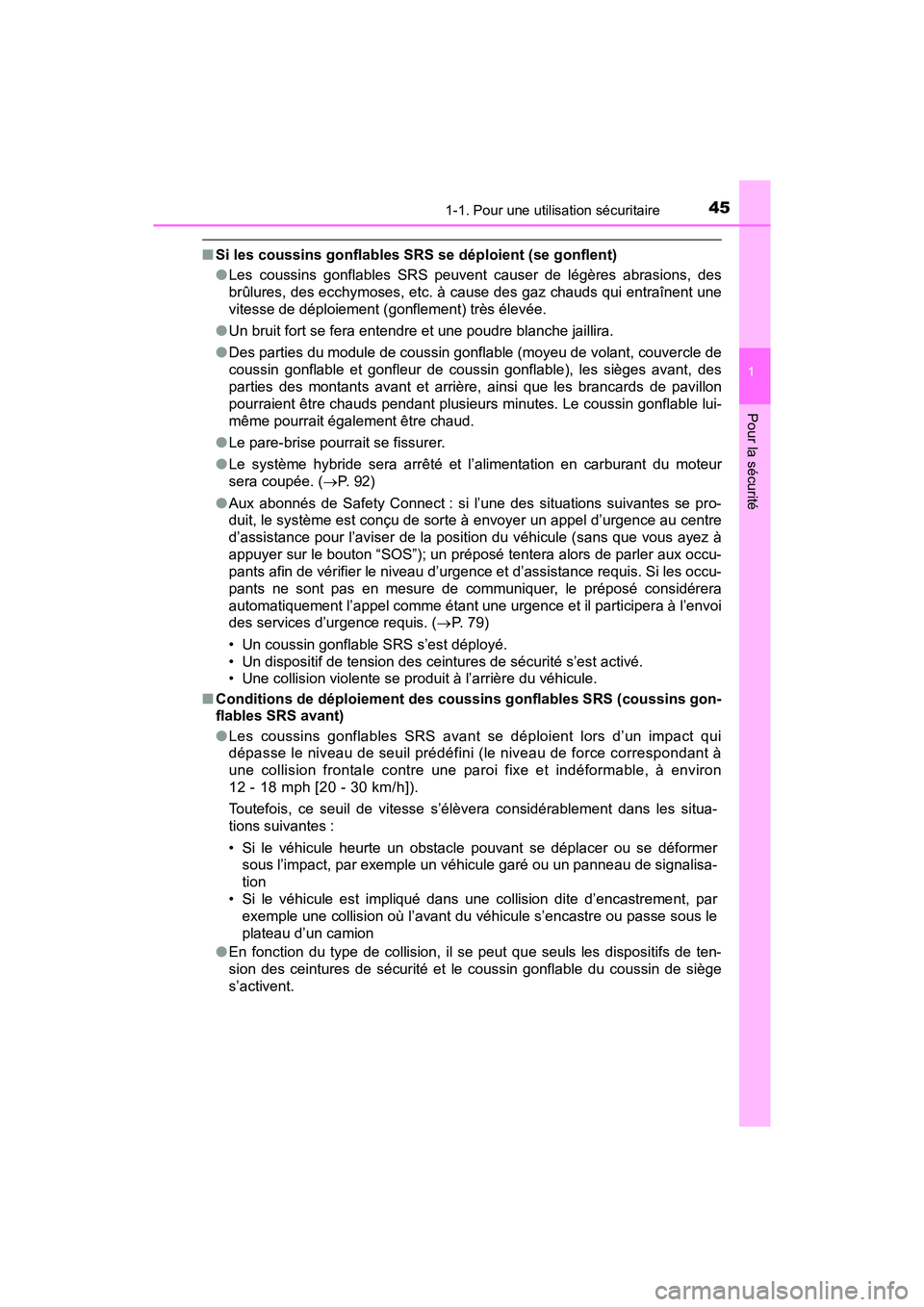 TOYOTA PRIUS 2019 Manuel du propriétaire (in French) 451-1. Pour une utilisation sécuritaire
PRIUS_OM_OM47C35D_(D)
1
Pour la sécurité
■Si les coussins gonflables SRS se déploient (se gonflent)
●Les coussins gonflables SRS peuvent causer de lég TOYOTA PRIUS 2019 Manuel du propriétaire (in French) 451-1. Pour une utilisation sécuritaire
PRIUS_OM_OM47C35D_(D)
1
Pour la sécurité
■Si les coussins gonflables SRS se déploient (se gonflent)
●Les coussins gonflables SRS peuvent causer de lég