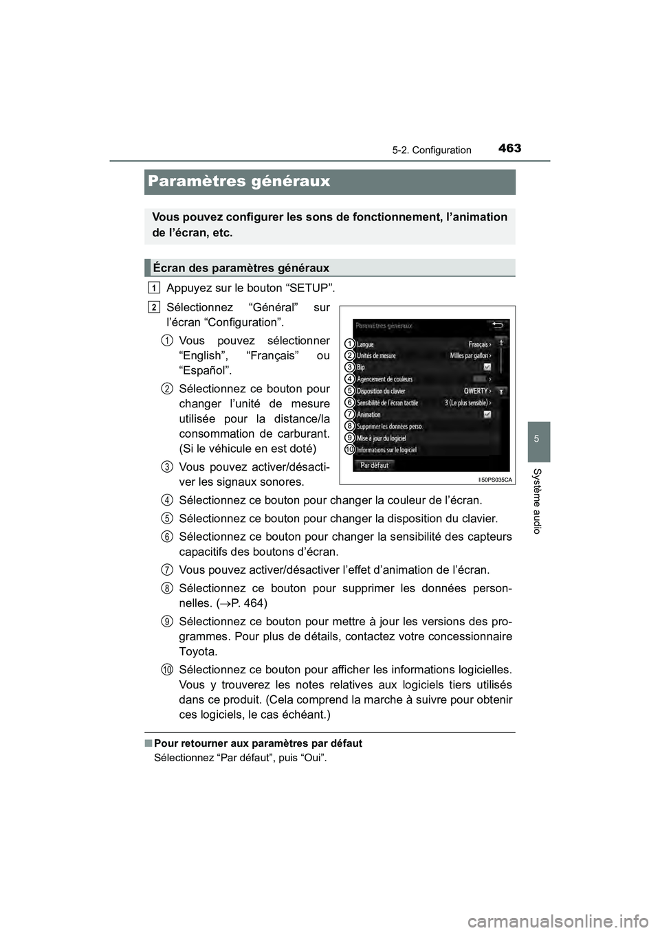 TOYOTA PRIUS 2019 Manuel du propriétaire (in French) 463
PRIUS_OM_OM47C35D_(D)
5-2. Configuration
5
Système audio
Paramètres généraux
Appuyez sur le bouton “SETUP”.
Sélectionnez “Général” sur
l’écran “Configuration”.Vous pouvez sé TOYOTA PRIUS 2019 Manuel du propriétaire (in French) 463
PRIUS_OM_OM47C35D_(D)
5-2. Configuration
5
Système audio
Paramètres généraux
Appuyez sur le bouton “SETUP”.
Sélectionnez “Général” sur
l’écran “Configuration”.Vous pouvez sé