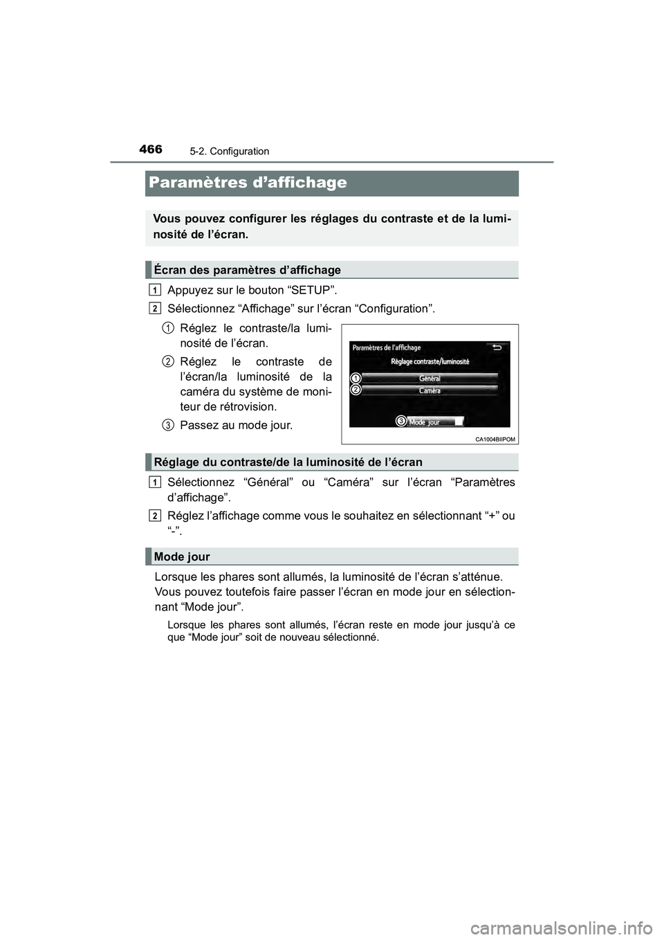 TOYOTA PRIUS 2019 Manuel du propriétaire (in French) 466
PRIUS_OM_OM47C35D_(D)
5-2. Configuration
Paramètres d’affichage
Appuyez sur le bouton “SETUP”.
Sélectionnez “Affichage” sur l’écran “Configuration”.Réglez le contraste/la lumi- TOYOTA PRIUS 2019 Manuel du propriétaire (in French) 466
PRIUS_OM_OM47C35D_(D)
5-2. Configuration
Paramètres d’affichage
Appuyez sur le bouton “SETUP”.
Sélectionnez “Affichage” sur l’écran “Configuration”.Réglez le contraste/la lumi-