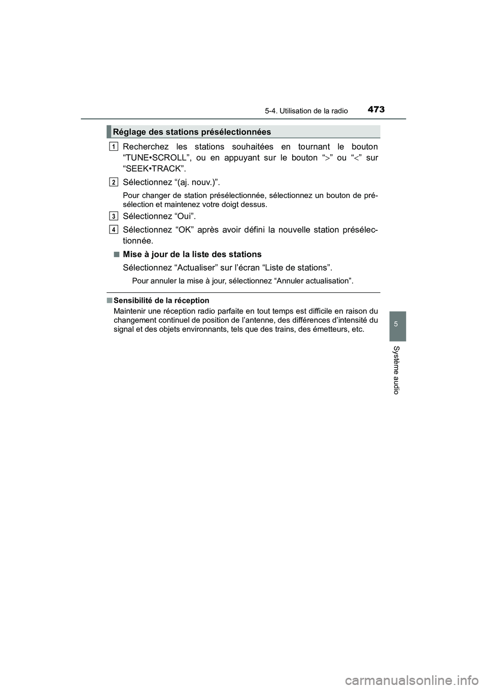 TOYOTA PRIUS 2019 Manuel du propriétaire (in French) PRIUS_OM_OM47C35D_(D)
4735-4. Utilisation de la radio
5
Système audio
Recherchez les stations souhaitées en tournant le bouton
“TUNE•SCROLL”, ou en appuyant sur le bouton “” ou “ TOYOTA PRIUS 2019 Manuel du propriétaire (in French) PRIUS_OM_OM47C35D_(D)
4735-4. Utilisation de la radio
5
Système audio
Recherchez les stations souhaitées en tournant le bouton
“TUNE•SCROLL”, ou en appuyant sur le bouton “” ou “ 