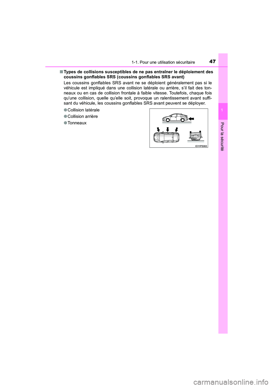 TOYOTA PRIUS 2019 Manuel du propriétaire (in French) 471-1. Pour une utilisation sécuritaire
PRIUS_OM_OM47C35D_(D)
1
Pour la sécurité
■Types de collisions susceptibles de ne pas entraîner le déploiement des
coussins gonflables SRS (coussins gonfl TOYOTA PRIUS 2019 Manuel du propriétaire (in French) 471-1. Pour une utilisation sécuritaire
PRIUS_OM_OM47C35D_(D)
1
Pour la sécurité
■Types de collisions susceptibles de ne pas entraîner le déploiement des
coussins gonflables SRS (coussins gonfl
