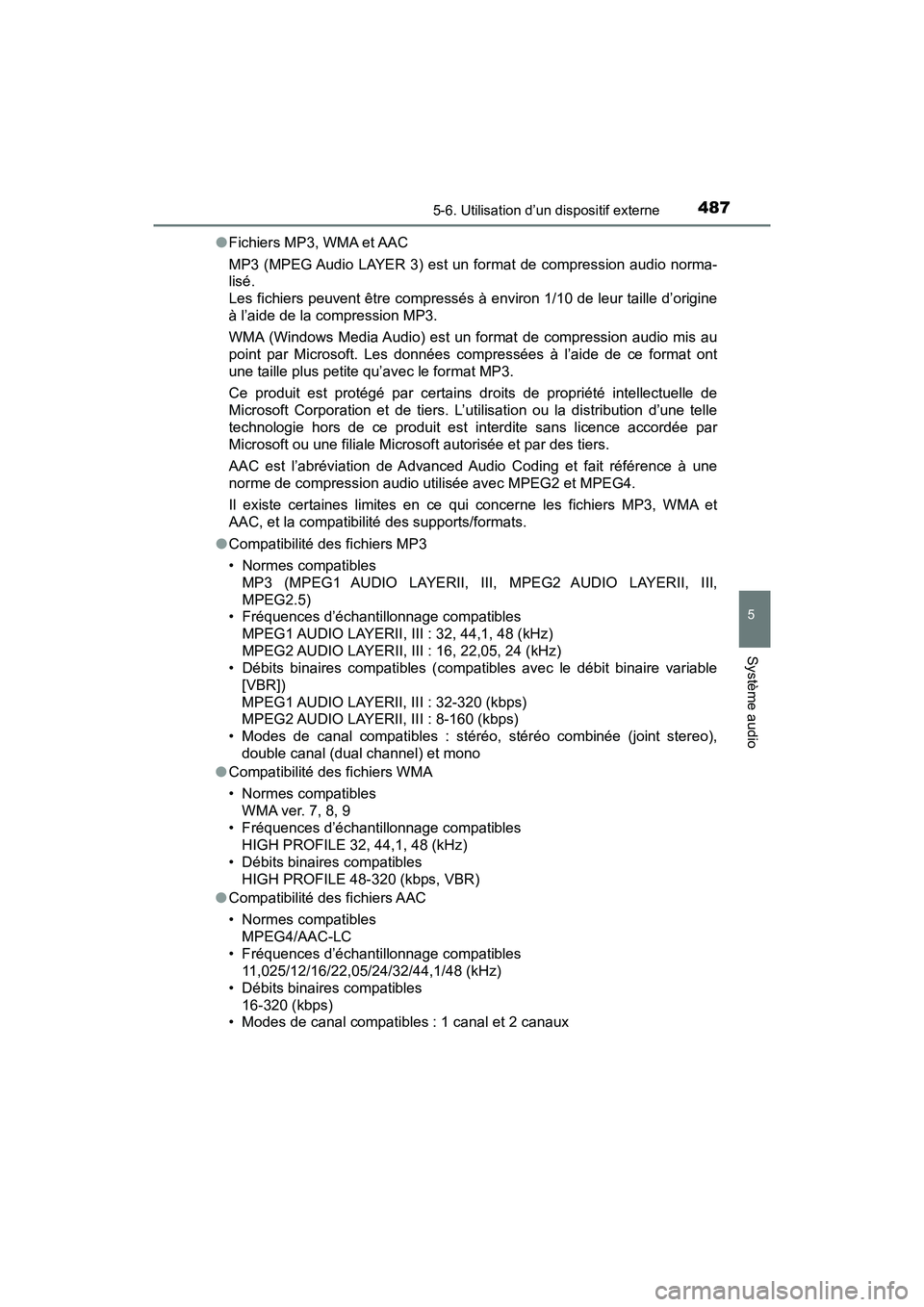 TOYOTA PRIUS 2019  Manuel du propriétaire (in French) PRIUS_OM_OM47C35D_(D)
4875-6. Utilisation d’un dispositif externe
5
Système audio
●Fichiers MP3, WMA et AAC
MP3 (MPEG Audio LAYER 3) est un format de compression audio norma-
lisé. 
Les fichiers